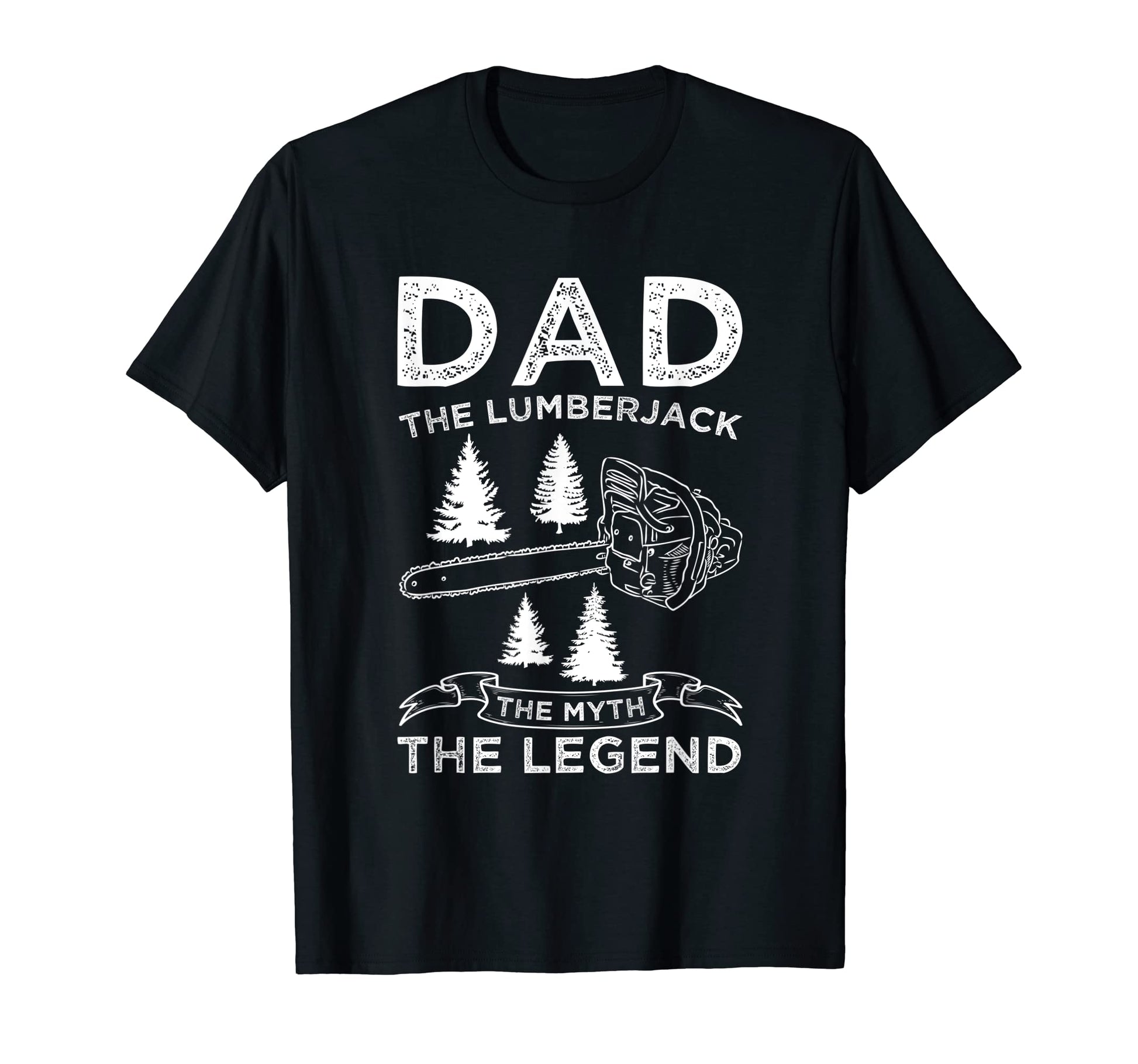 Dad Lumberjack Myth Legend Job Chainsaw T-Shirt - Graphic Print for Adults - T-Shirt, Sweatshirt, Hoodie