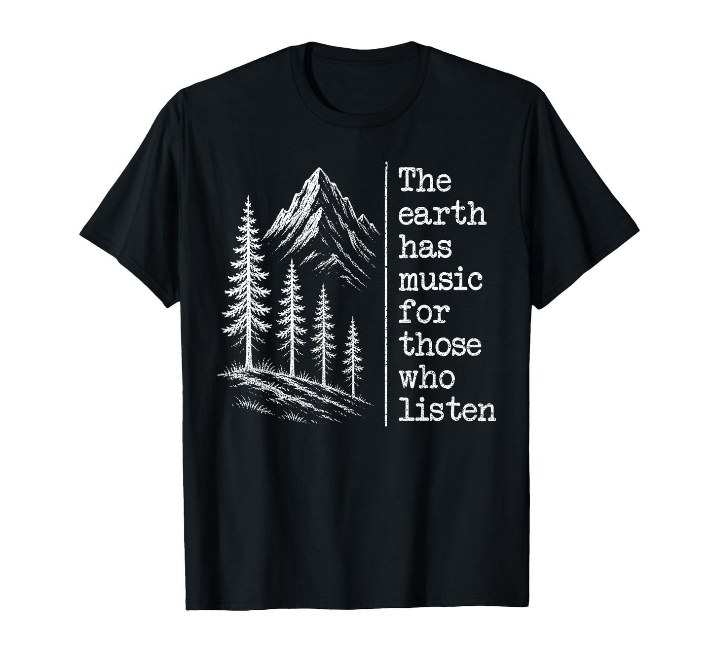 Earth Has Music Those Who Listen Nature T-Shirt - Trendy Graphic Unisex - T-Shirt, Sweatshirt, Hoodie