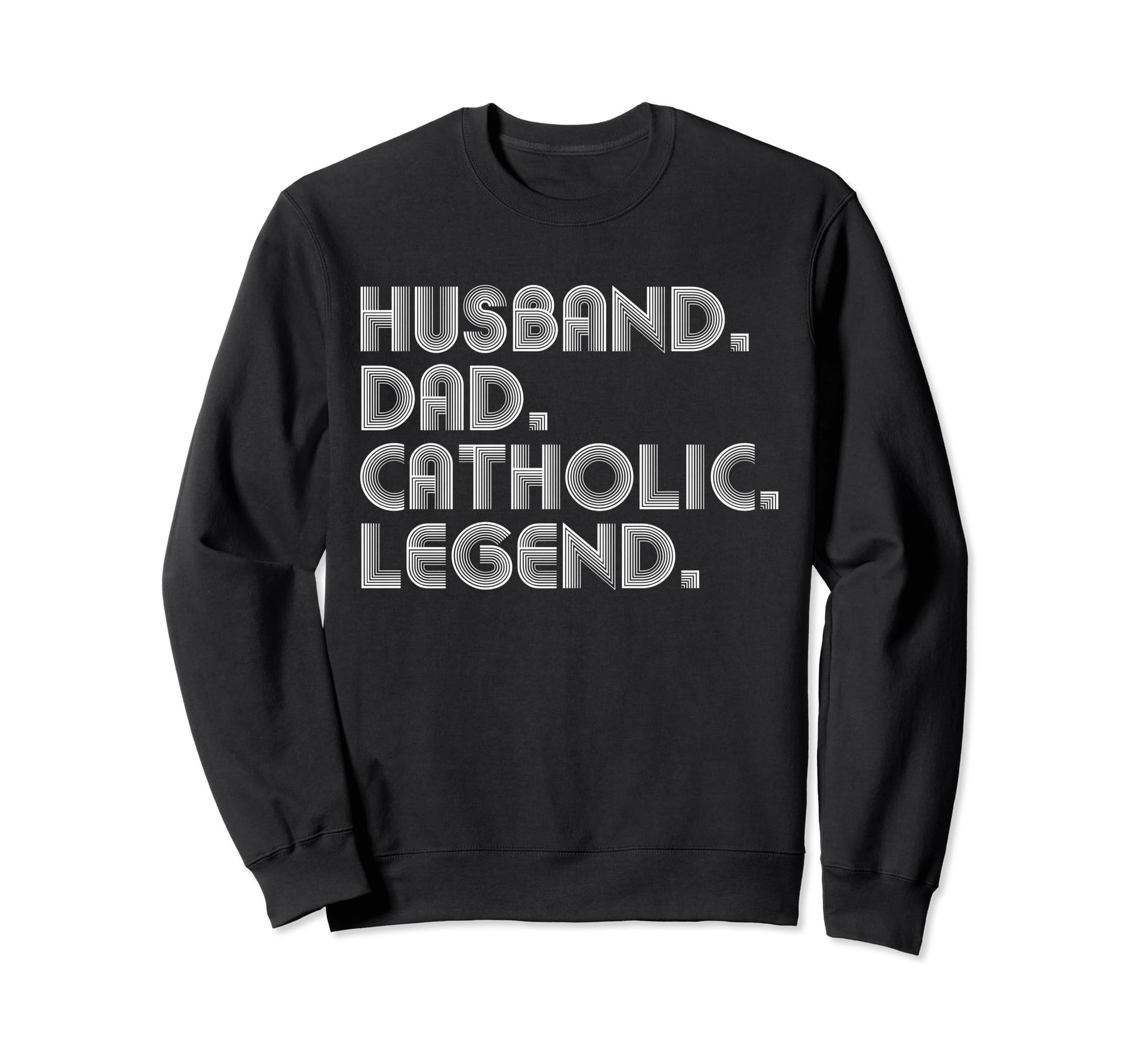 Husband Dad Catholic Funny Sweatshirt - Aesthetic Graphic Unisex - T-Shirt, Sweatshirt, Hoodie