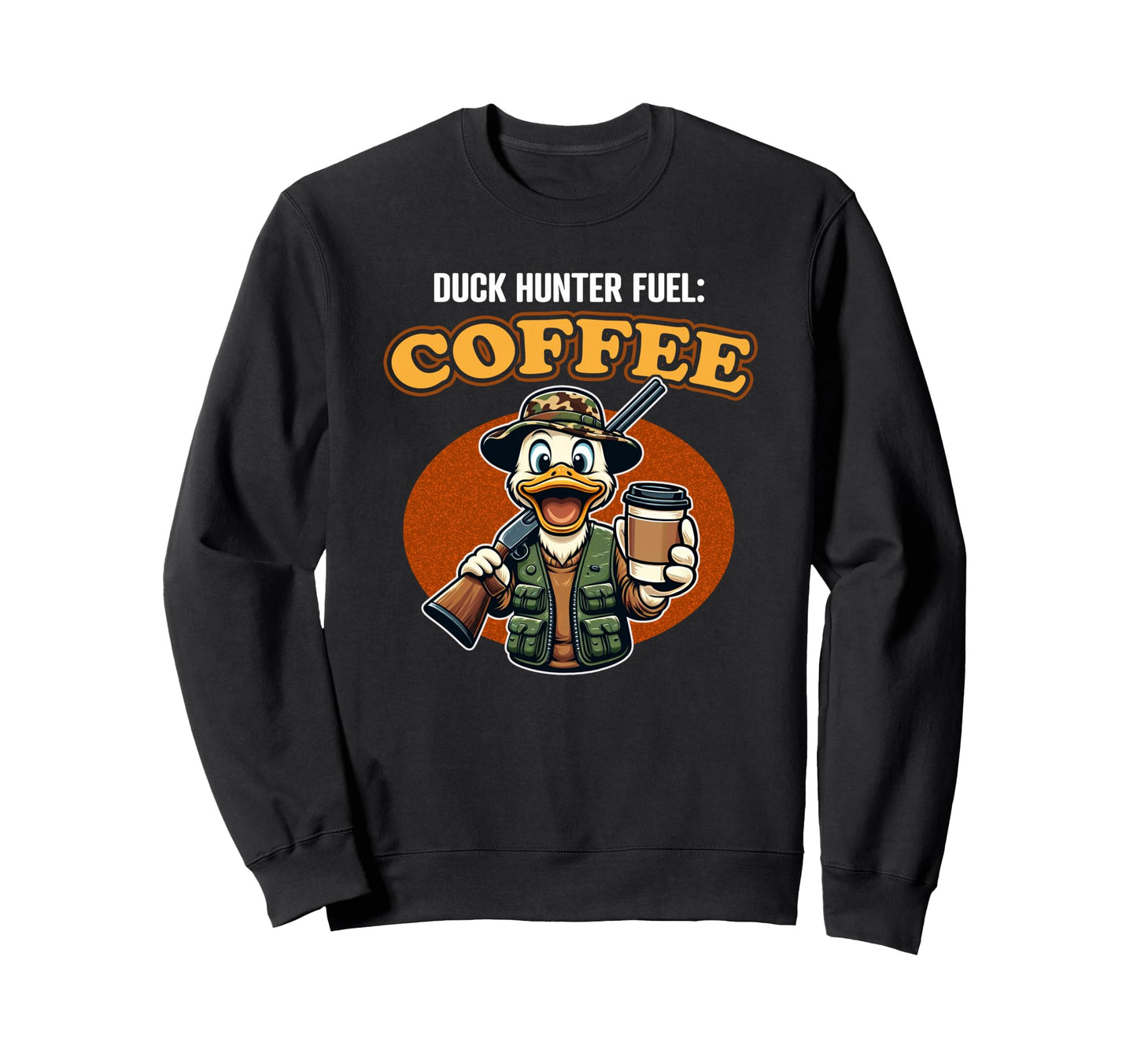 Duck Hunter Fuel Coffee Funny Duck Sweatshirt - Trendy Graphic Unisex - T-Shirt, Sweatshirt, Hoodie