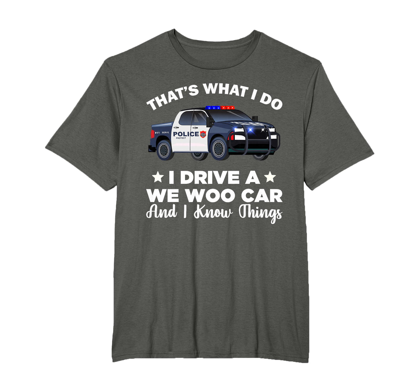 Thats What I Do I Drive Wee Woo Car And T-Shirt - Graphic Print for Adults - T-Shirt, Sweatshirt, Hoodie