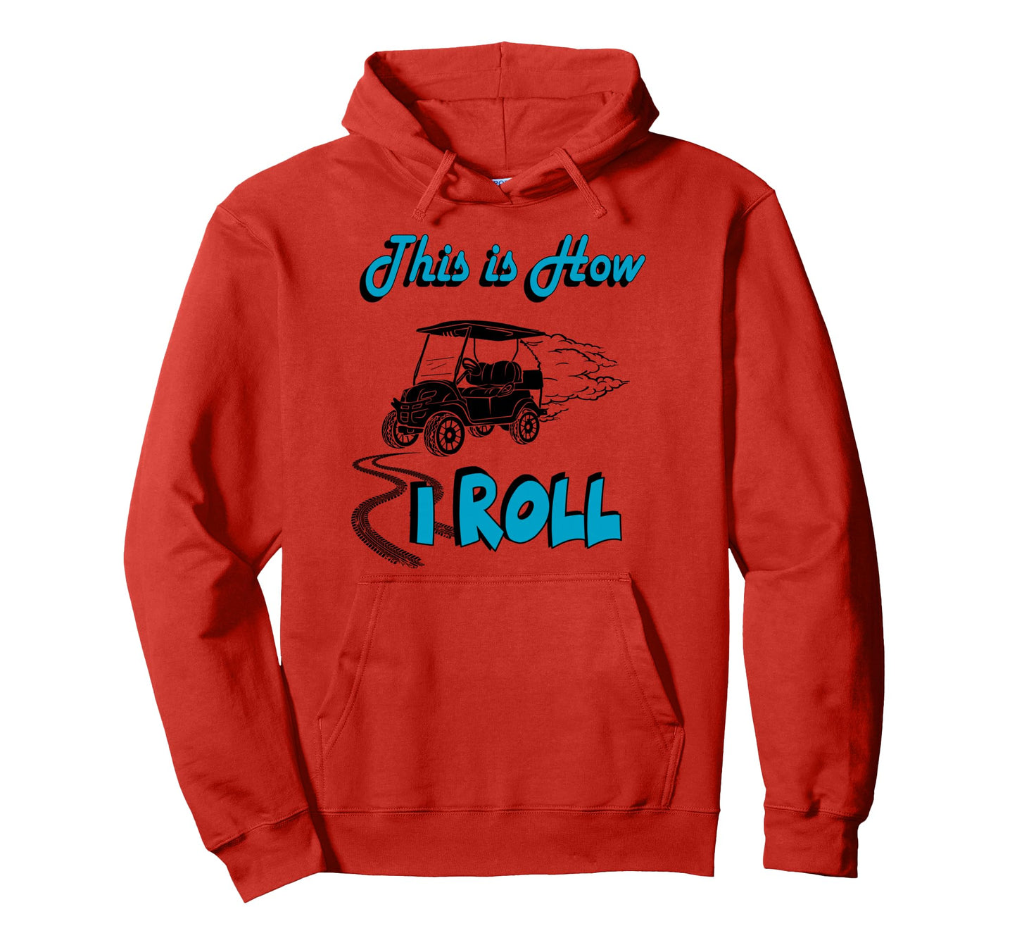 This Is How I Roll Golf Cart Funny Golfers Hoodie - Novelty Apparel Unisex - T-Shirt, Sweatshirt, Hoodie