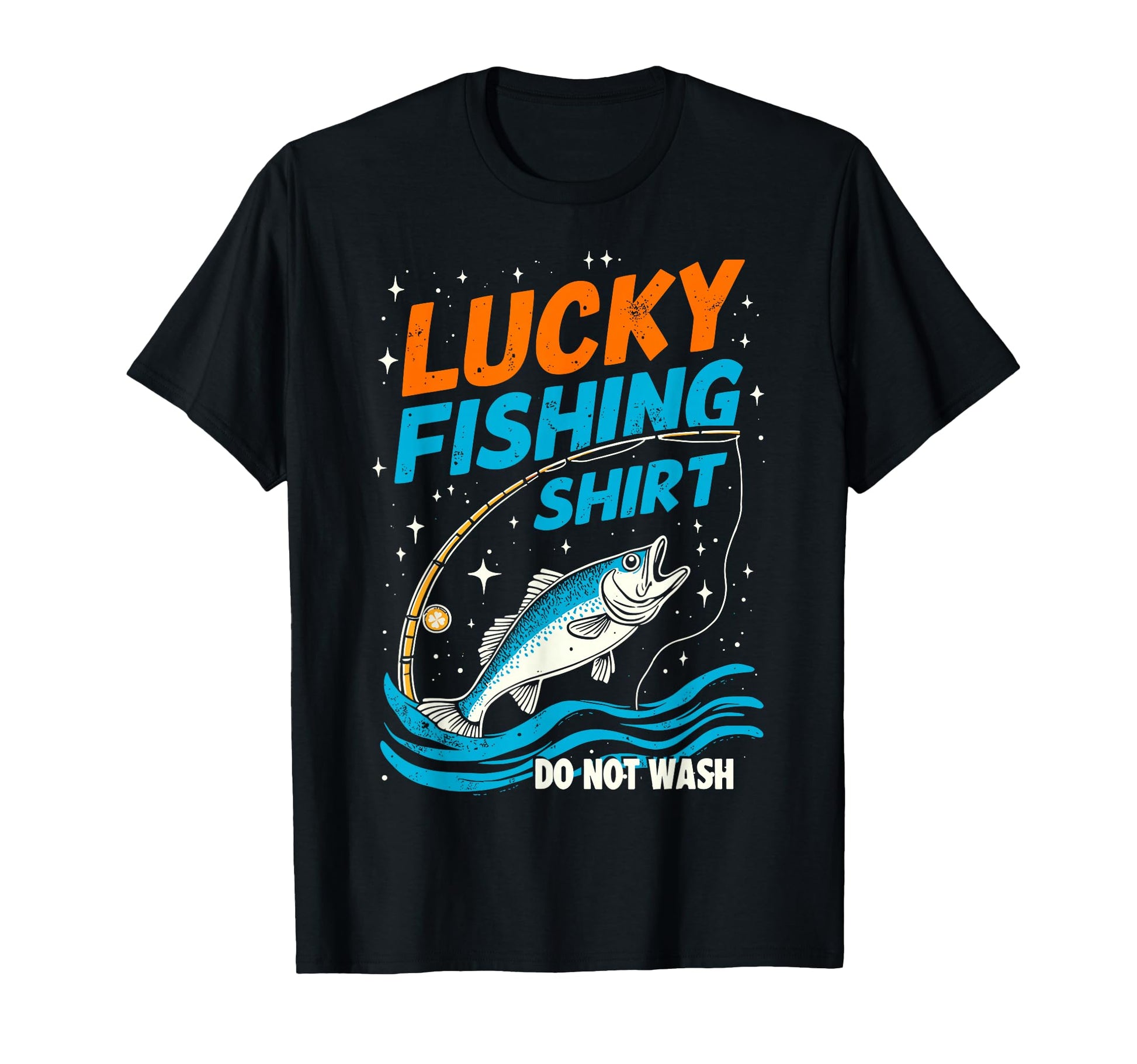 Lucky Fishing Do Not Wash Bass T-Shirt - Fun Novelty Design Men Women - T-Shirt, Sweatshirt, Hoodie