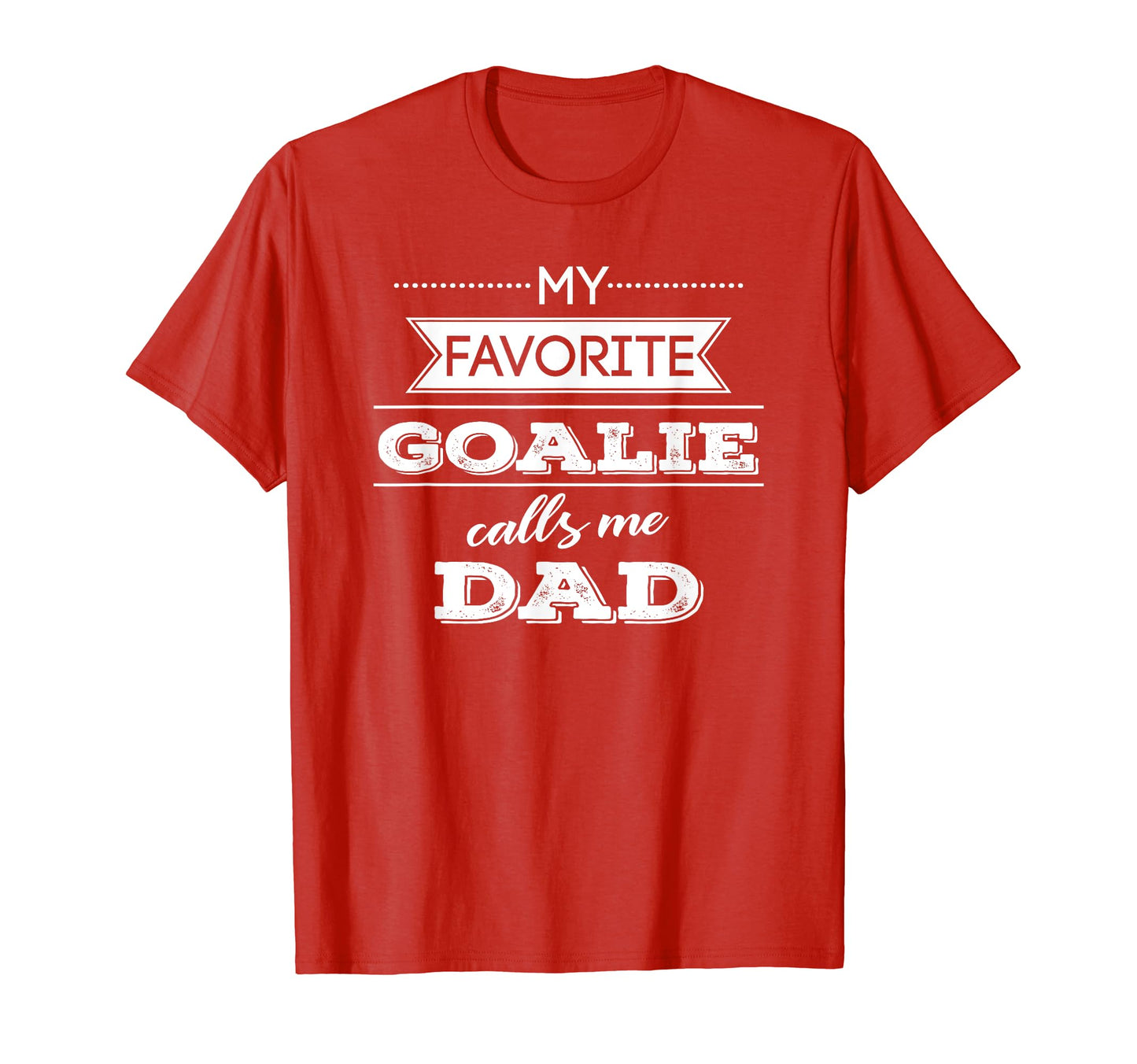 My Favorite Goalie Calls Me Dad Soccer T-Shirt - Minimalist Print Unisex - T-Shirt, Sweatshirt, Hoodie