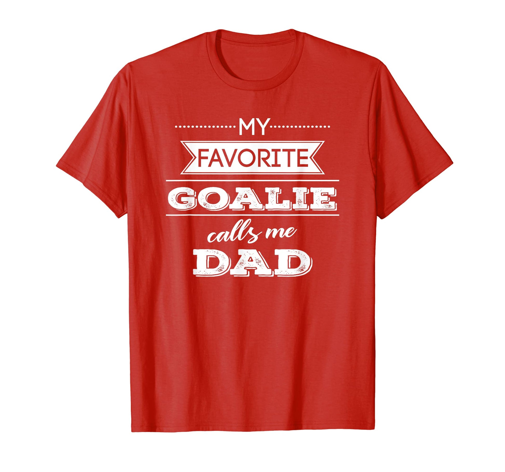 My Favorite Goalie Calls Me Dad Soccer T-Shirt - Minimalist Print Unisex - T-Shirt, Sweatshirt, Hoodie