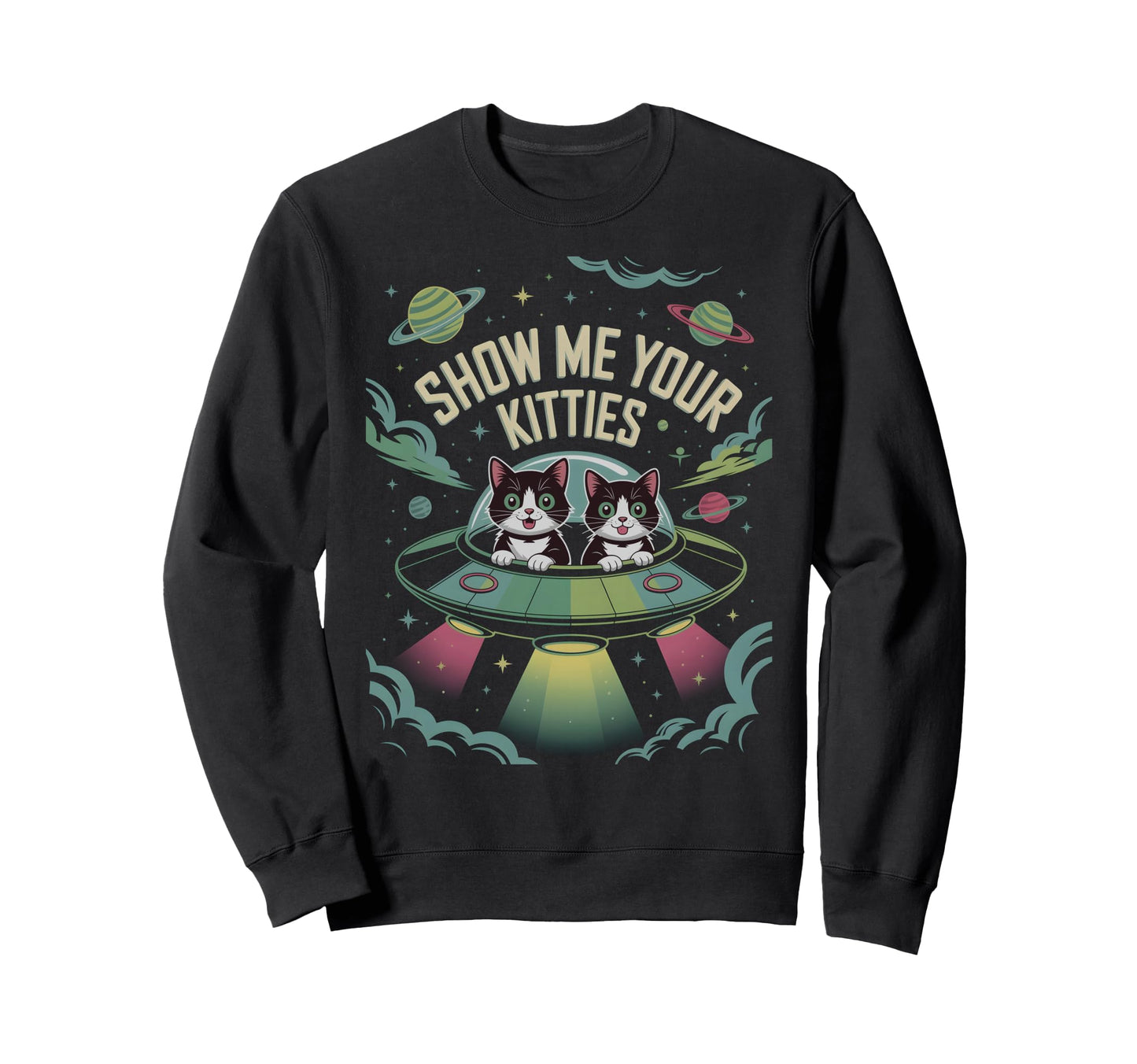 Funny Show Me Your Kitties Cat Love Sweatshirt - Trendy Graphic Men Women - T-Shirt, Sweatshirt, Hoodie