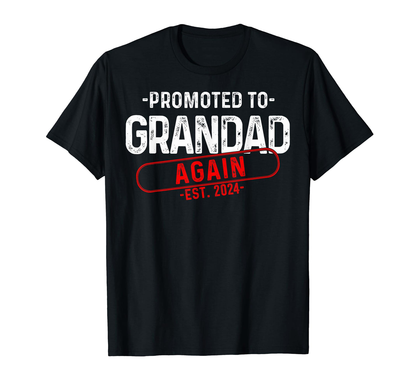 Promoted To Grandad Est 2024 Again T-Shirt - Novelty Apparel Men Women - T-Shirt, Sweatshirt, Hoodie