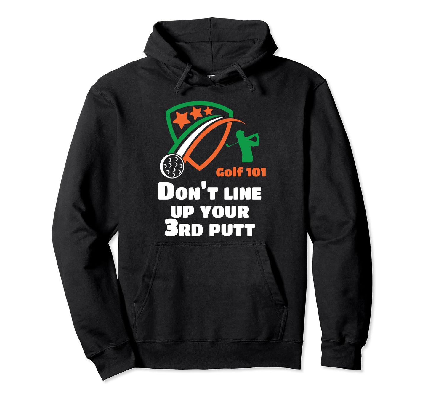 Golf 101 Golfing 3 Putt Putter Lets Hoodie - Novelty Apparel for Adults - T-Shirt, Sweatshirt, Hoodie