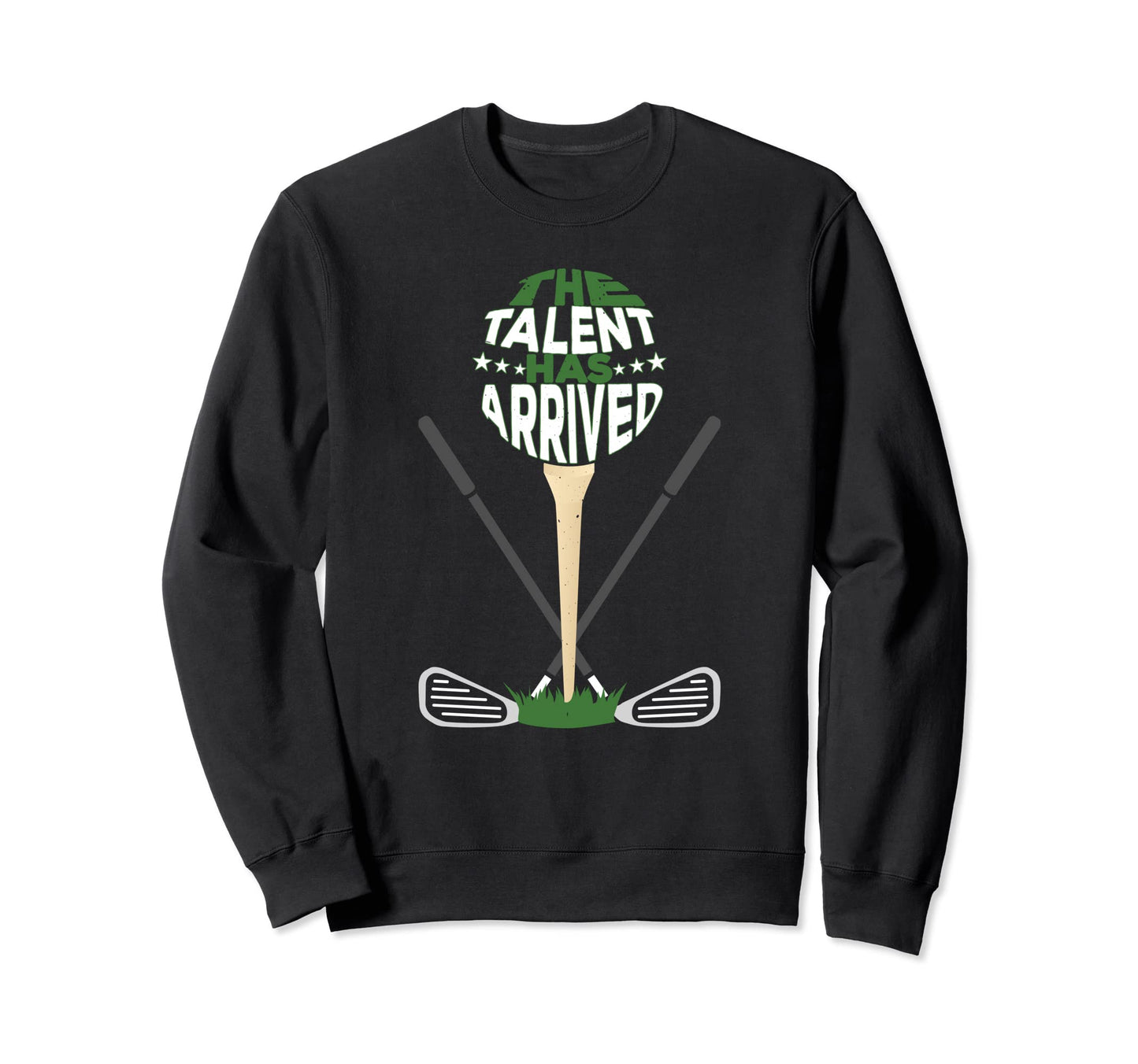 Talent Has Arrived Fathers Day Dad Sweatshirt - Custom Art Print Unisex - T-Shirt, Sweatshirt, Hoodie