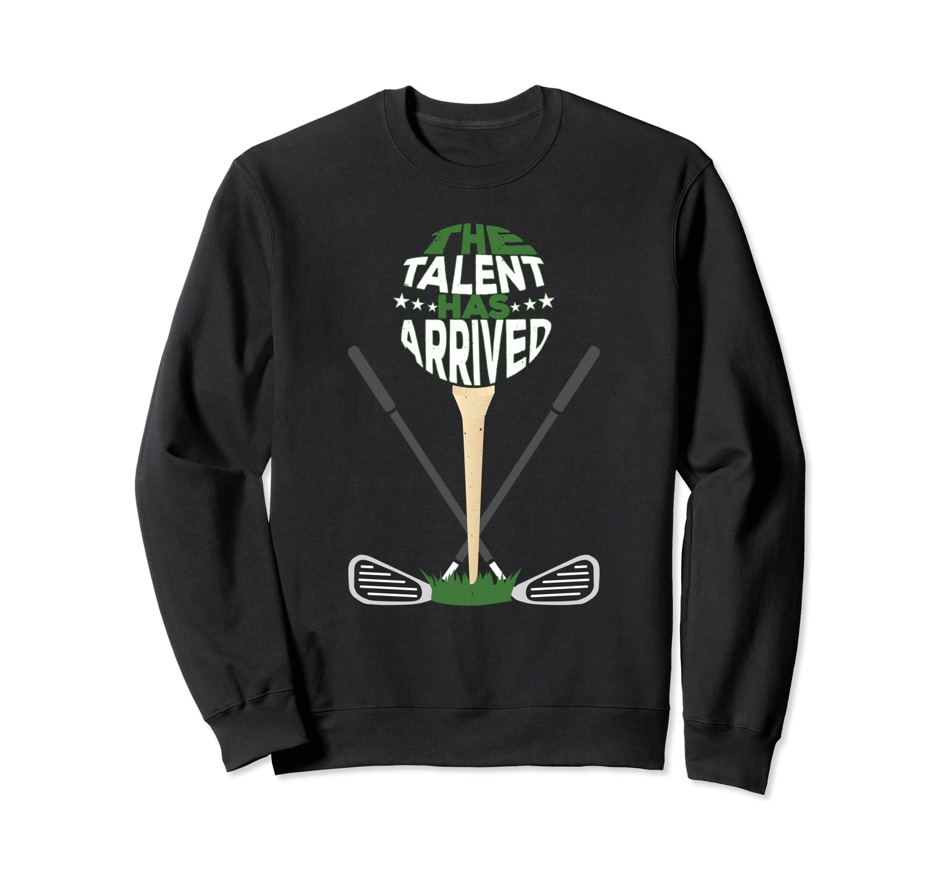Talent Has Arrived Fathers Day Dad Sweatshirt - Custom Art Print Unisex - T-Shirt, Sweatshirt, Hoodie