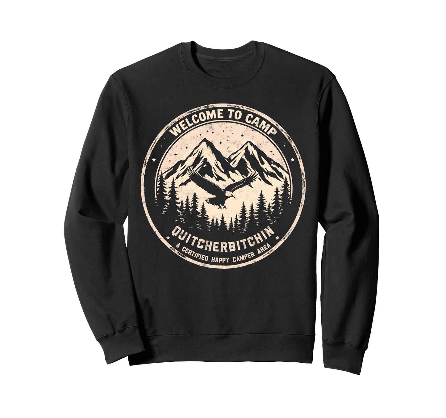 Welcome To Camp Quitcherbitchin Sweatshirt - Novelty Apparel Men Women - T-Shirt, Sweatshirt, Hoodie