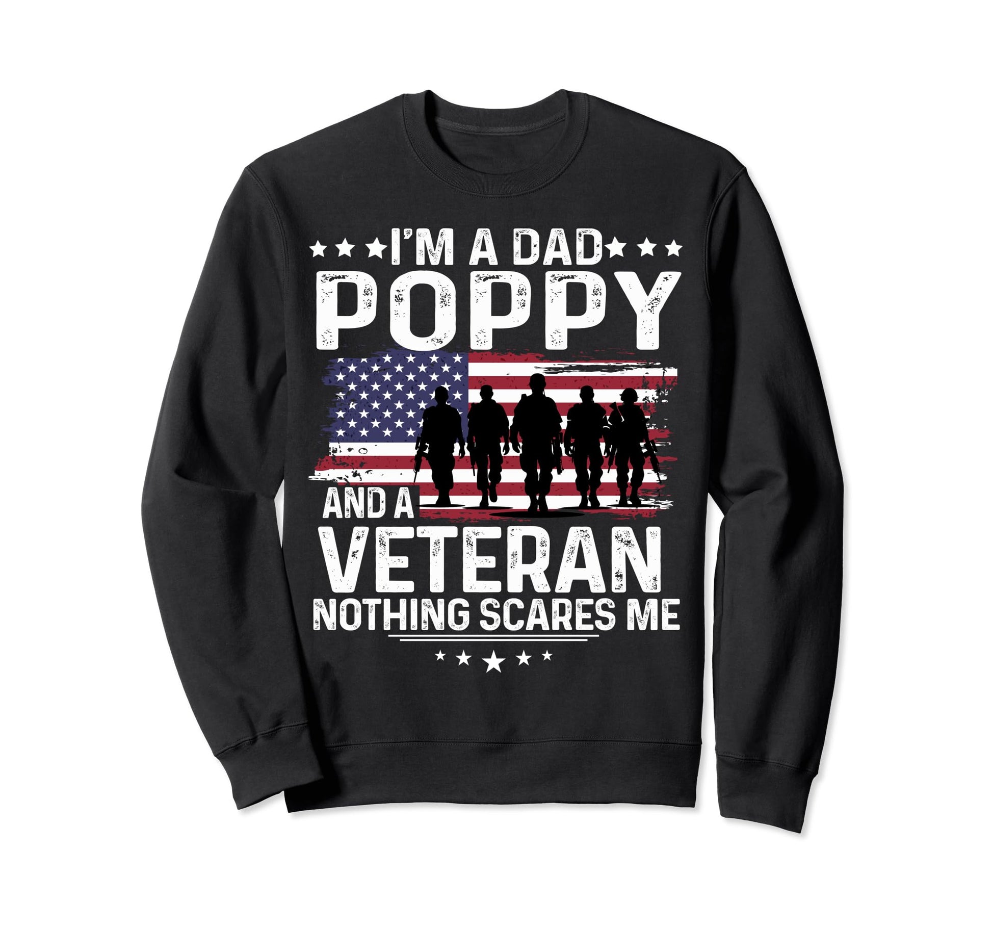 Dad Poppy Veteran Nothing Scares Me Sweatshirt - Fun Novelty Design Unisex - T-Shirt, Sweatshirt, Hoodie