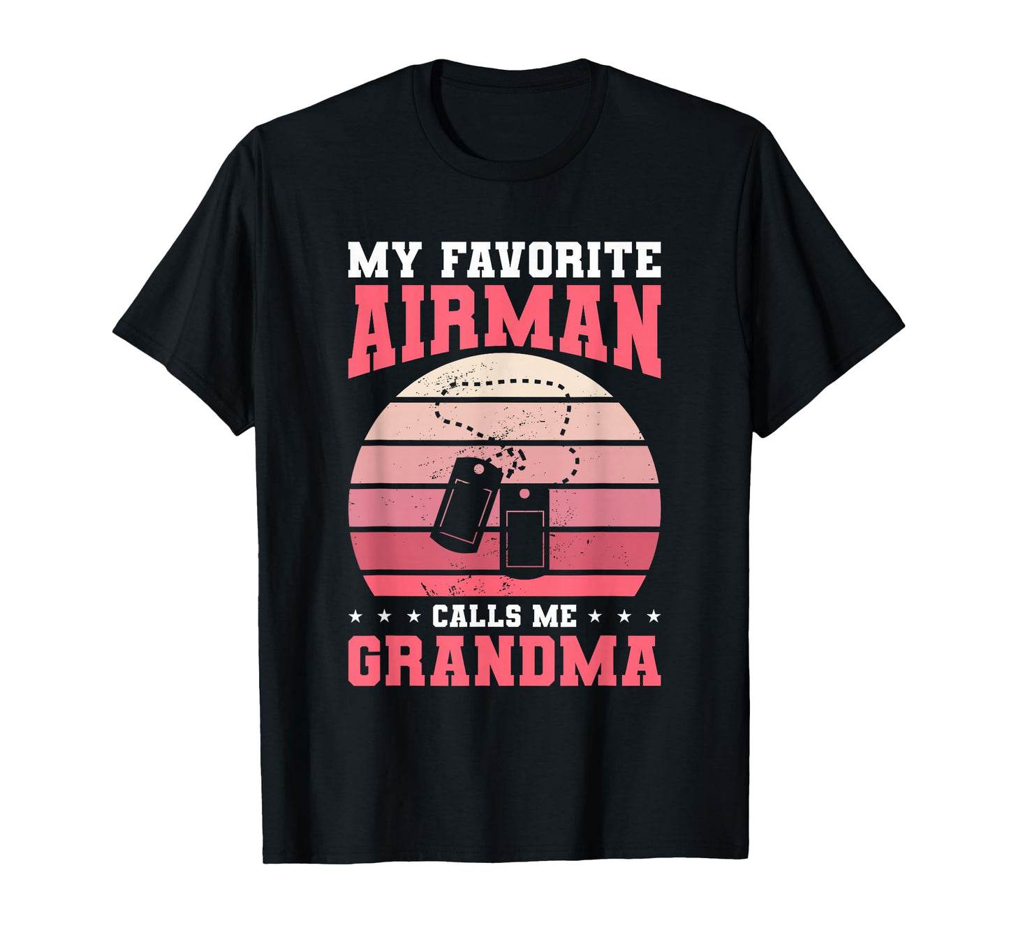 My Favorite Airman Calls Me Grandma T-Shirt - Fun Novelty Design Men Women - T-Shirt, Sweatshirt, Hoodie