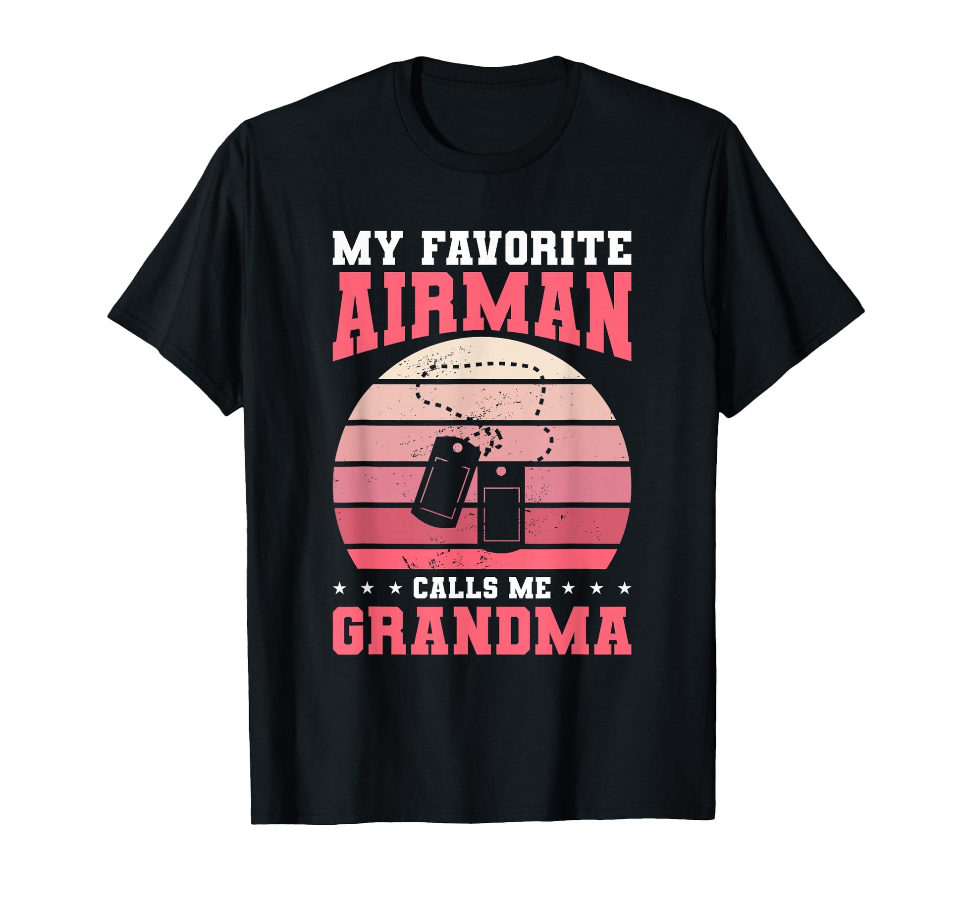 My Favorite Airman Calls Me Grandma T-Shirt - Fun Novelty Design Men Women - T-Shirt, Sweatshirt, Hoodie