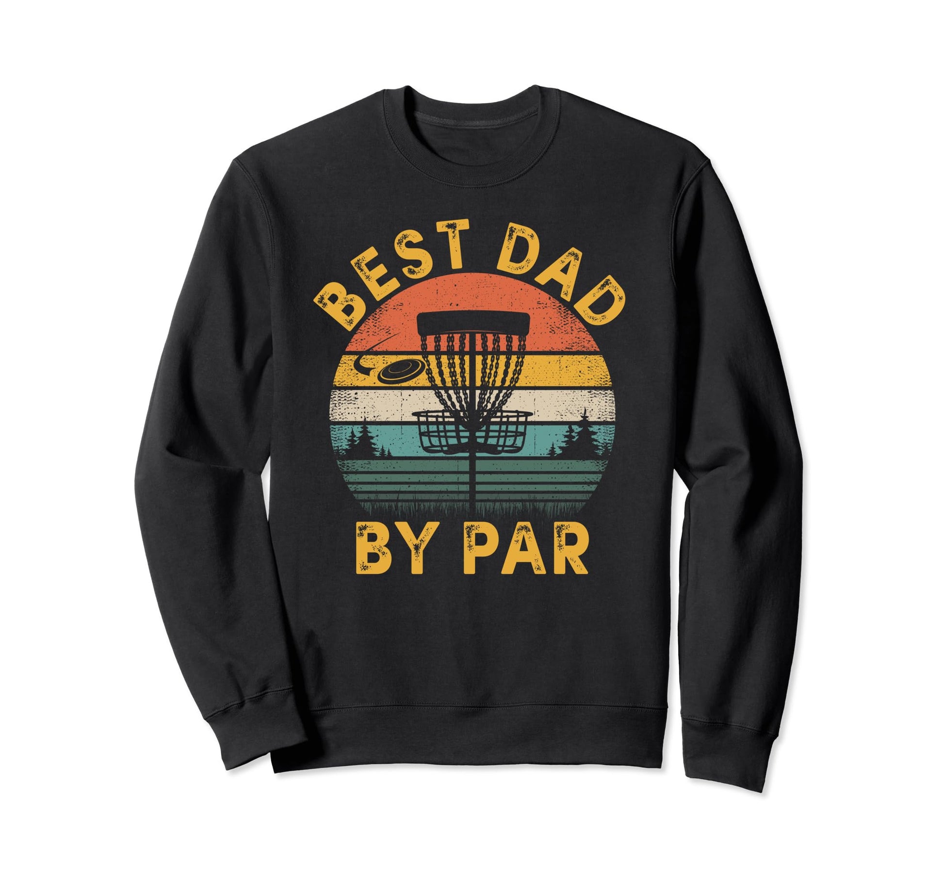 Best Dad Par Disc Golf Fathers Sweatshirt - Fun Novelty Design Men Women - T-Shirt, Sweatshirt, Hoodie