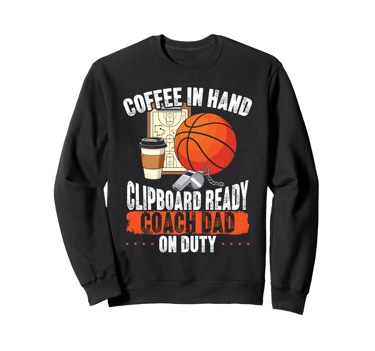 Coffee Lover Basketball Coach Dad Sweatshirt - Fun Novelty Design Unisex - T-Shirt, Sweatshirt, Hoodie