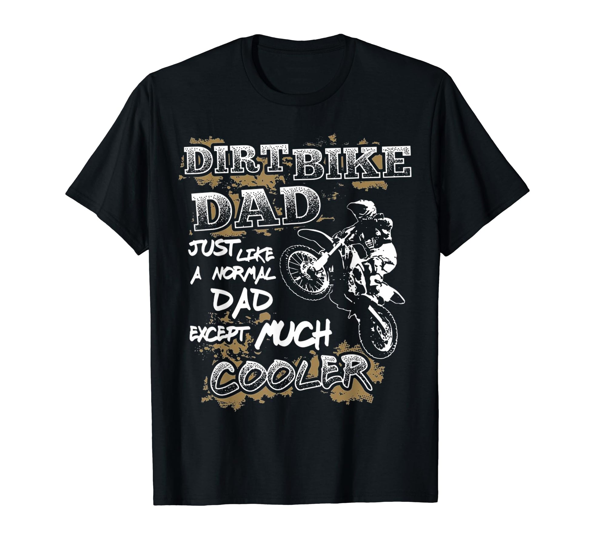Dirt Bike Dad Motocross Extreme Gift T-Shirt - Casual Everyday Wear Unisex - T-Shirt, Sweatshirt, Hoodie