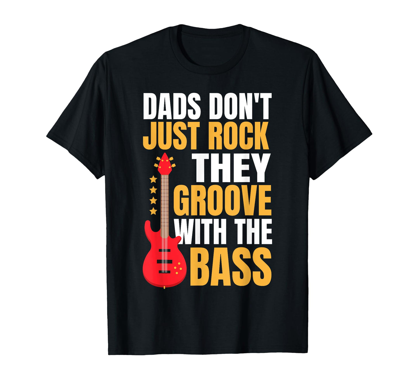 Funny Bassist Dad Bass Guitar T-Shirt - Casual Everyday Wear Unisex - T-Shirt, Sweatshirt, Hoodie