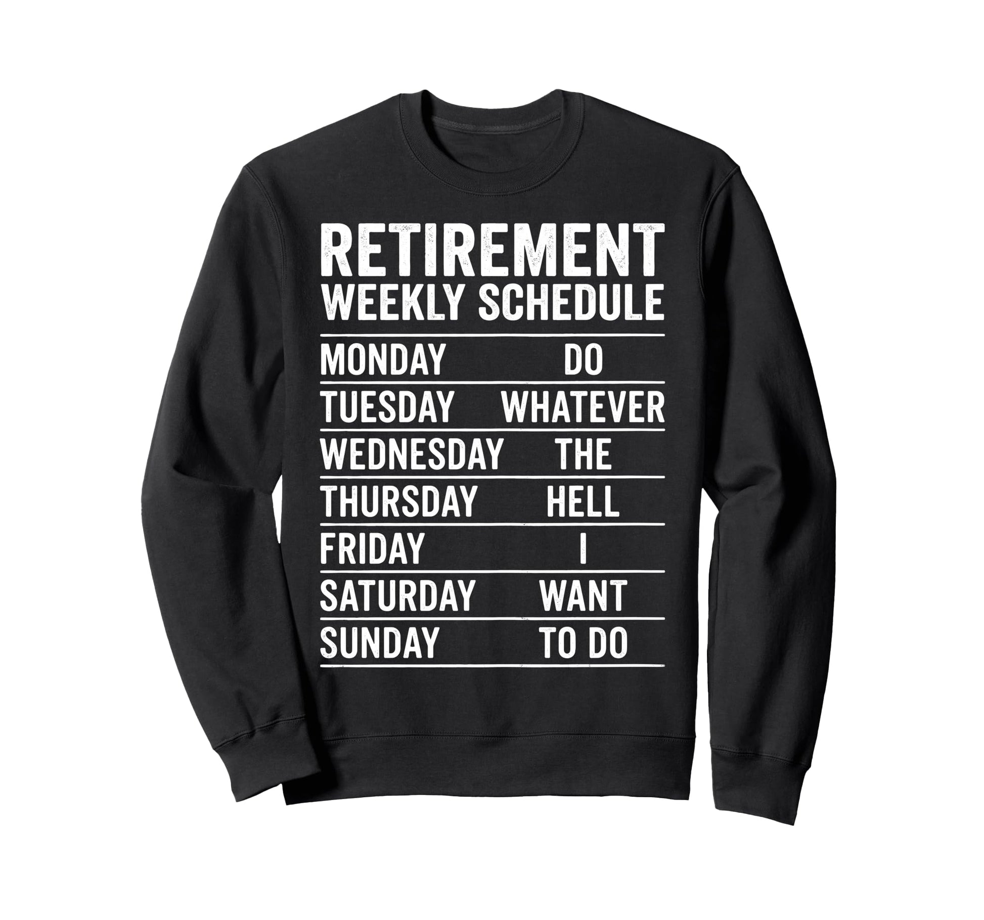 Retirement Weekly Schedule Do Sweatshirt - Graphic Print for Adults - T-Shirt, Sweatshirt, Hoodie
