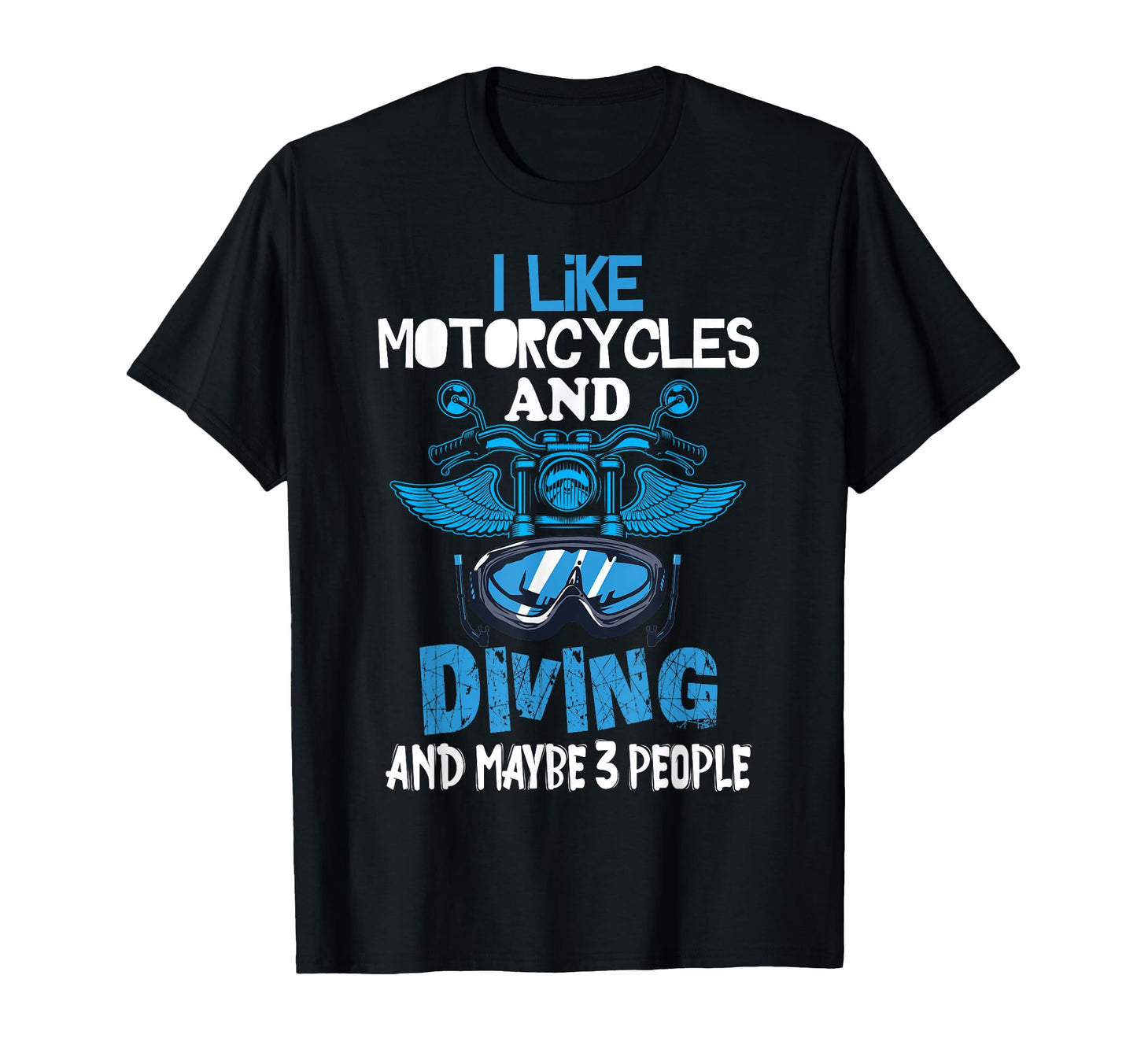 I Like Motorcycles And Diving And T-Shirt - Casual Everyday Wear Unisex - T-Shirt, Sweatshirt, Hoodie