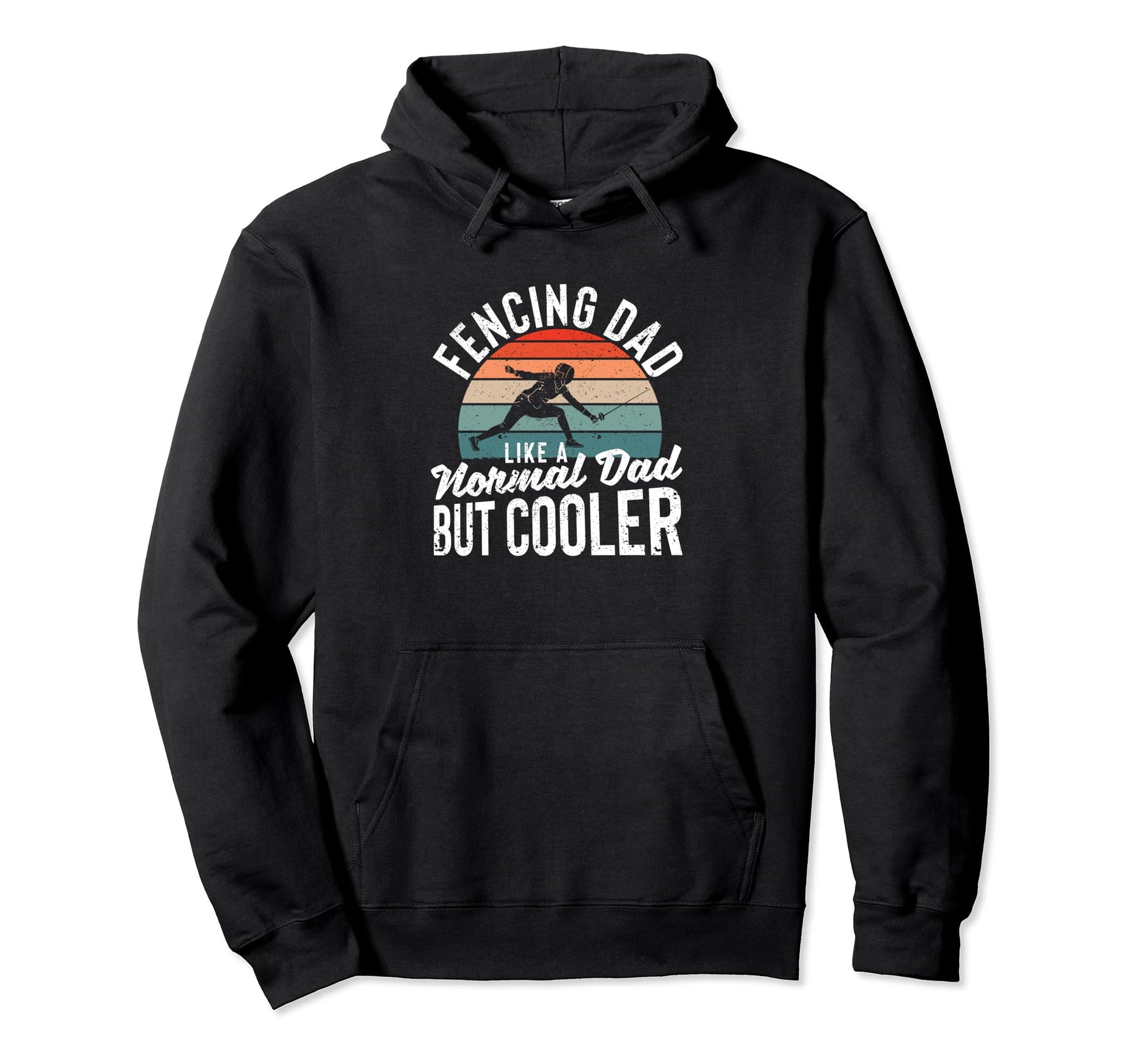 Fencing Dad Like Normal Dad But Cooler Hoodie - Novelty Apparel for Adults - T-Shirt, Sweatshirt, Hoodie
