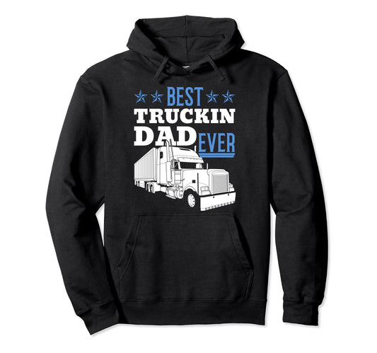 Best Truckin Dad Ever Steersman 18 Hoodie - Streetwear Style Men Women - T-Shirt, Sweatshirt, Hoodie
