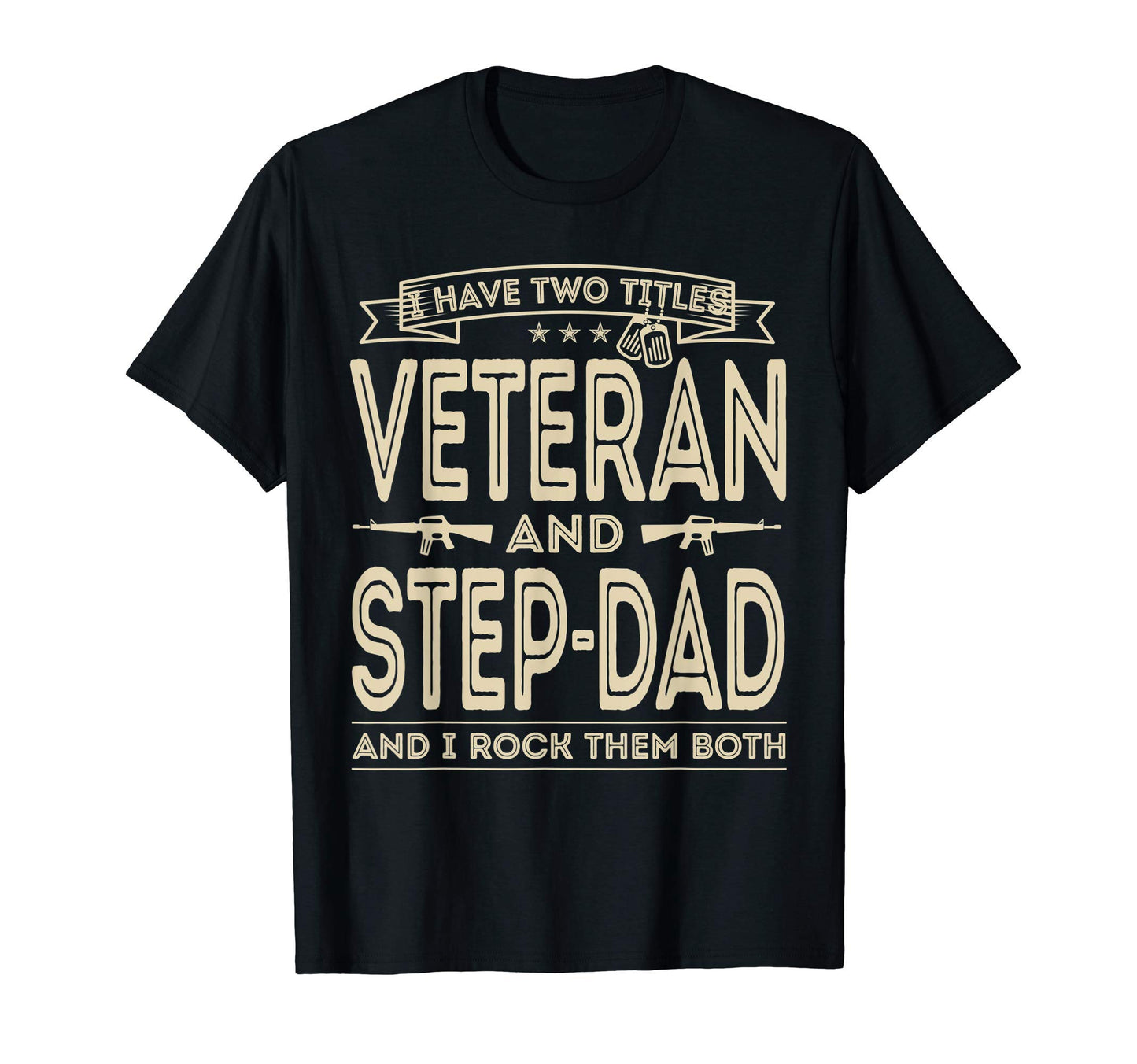Mens I Have Two Titles Veteran And Step T-Shirt - Unique Graphic Unisex - T-Shirt, Sweatshirt, Hoodie