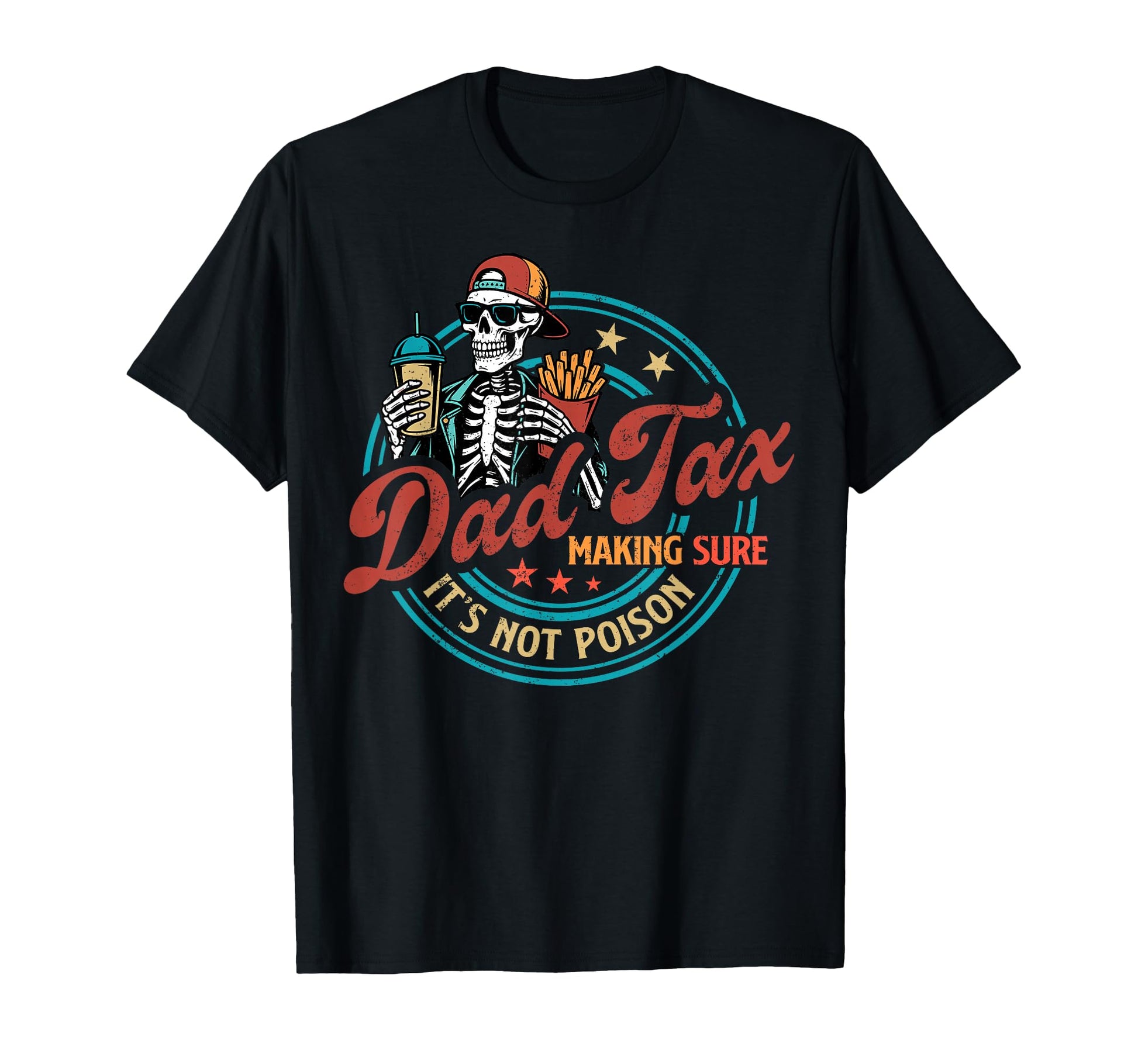 Skeleton Dad Tax Making Sure Its Not T-Shirt - Novelty Apparel Unisex - T-Shirt, Sweatshirt, Hoodie