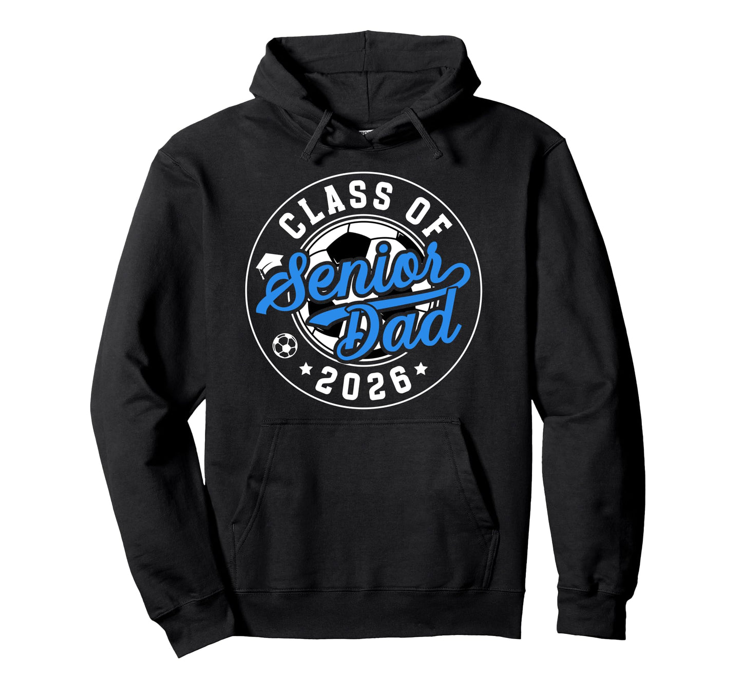 Soccer Senior Dad Class 2026 Soccer Senior Hoodie - Trendy Graphic Unisex - T-Shirt, Sweatshirt, Hoodie