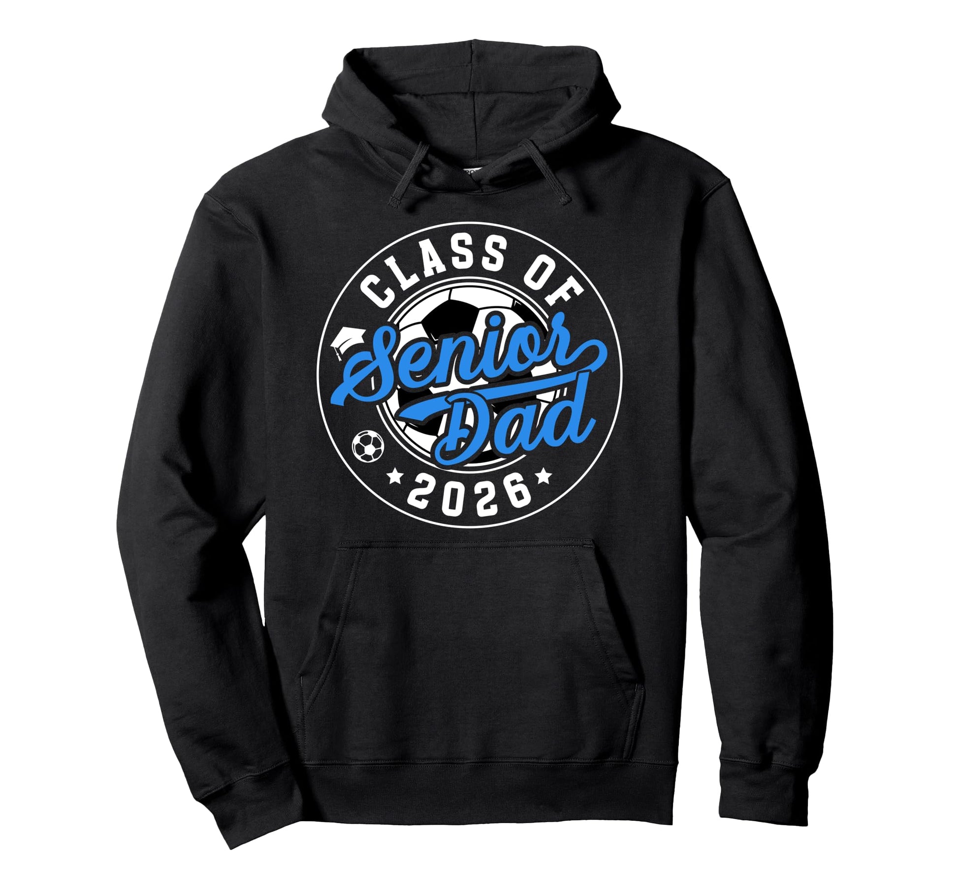 Soccer Senior Dad Class 2026 Soccer Senior Hoodie - Trendy Graphic Unisex - T-Shirt, Sweatshirt, Hoodie