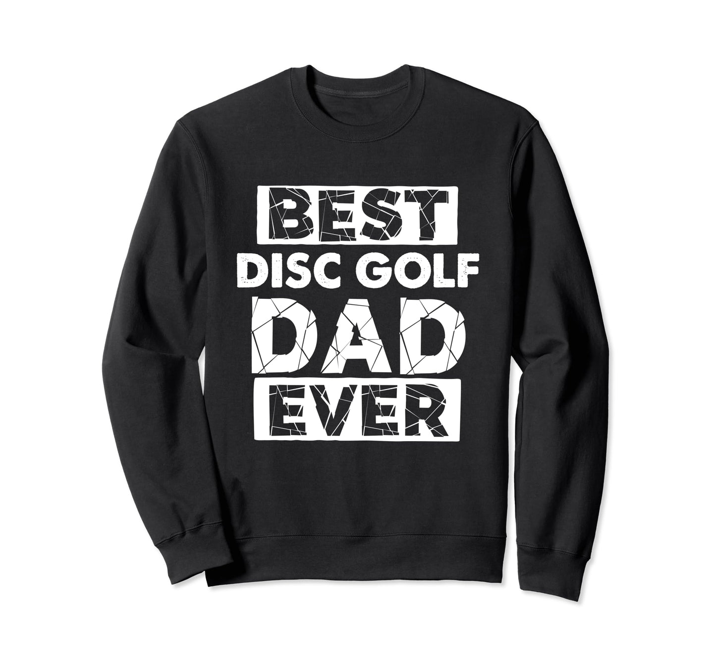 Funny Disc Golf Dad Best Disc Golf Sweatshirt - Unique Graphic Men Women - T-Shirt, Sweatshirt, Hoodie