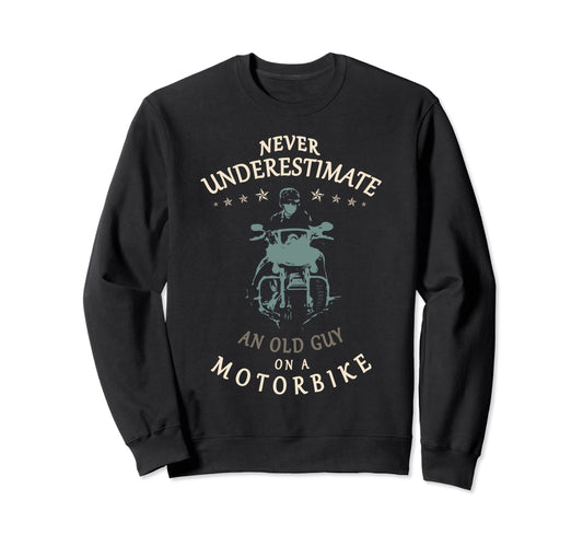 Biker Dad Never Underestimate Old Sweatshirt - Novelty Apparel for Adults - T-Shirt, Sweatshirt, Hoodie