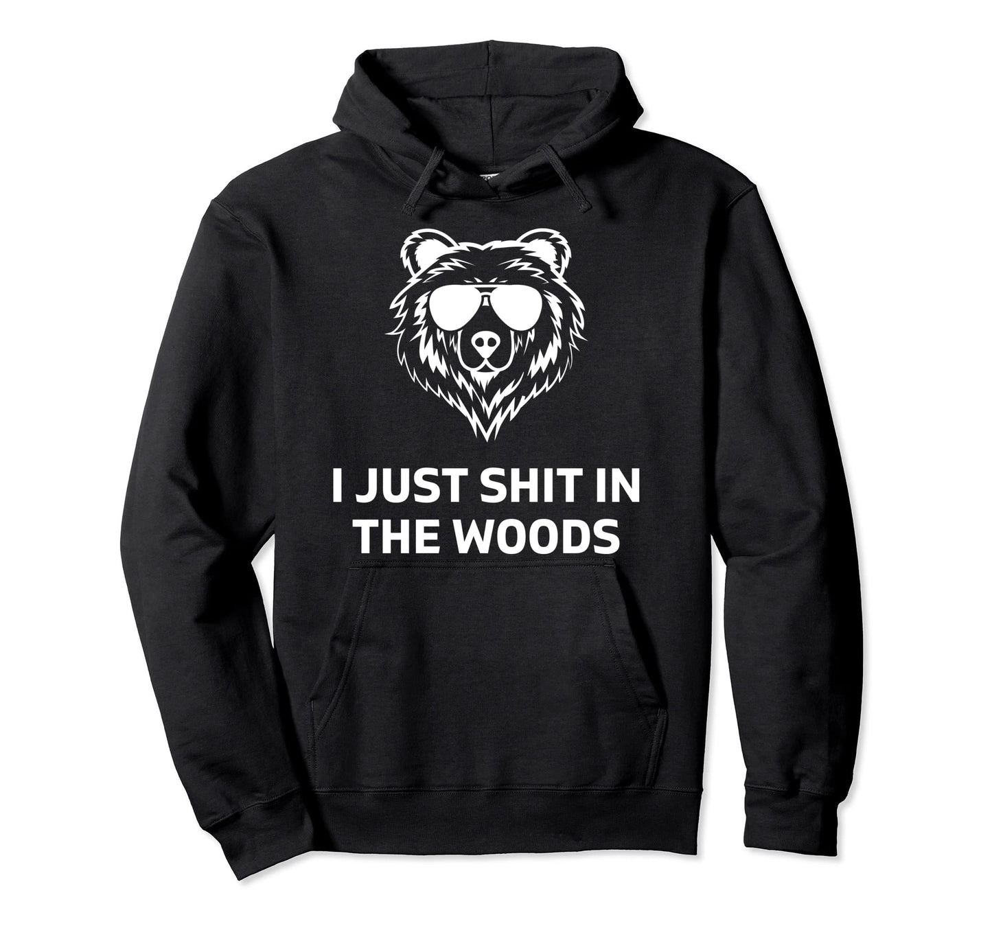 Funny Mens Dad Joke I Just Shit Woods Hoodie - Streetwear Style Men Women - T-Shirt, Sweatshirt, Hoodie