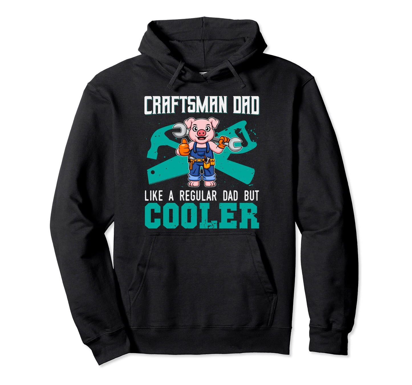 Craftsman Dad Like Regular Dad But Hoodie - Unique Graphic Men Women - T-Shirt, Sweatshirt, Hoodie