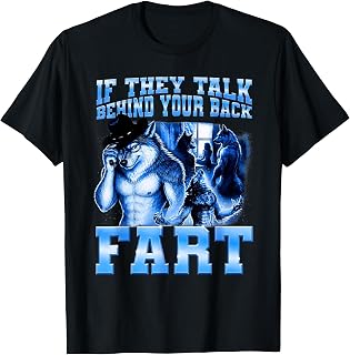 If They Talk Behind Your Back Fart Jokes Alpha Wolf Meme T-Shirt Unisex T-shirt, Sweatshirt, Hoodie, Long Sleeve Tee - T-Shirt, Sweatshirt, Hoodie