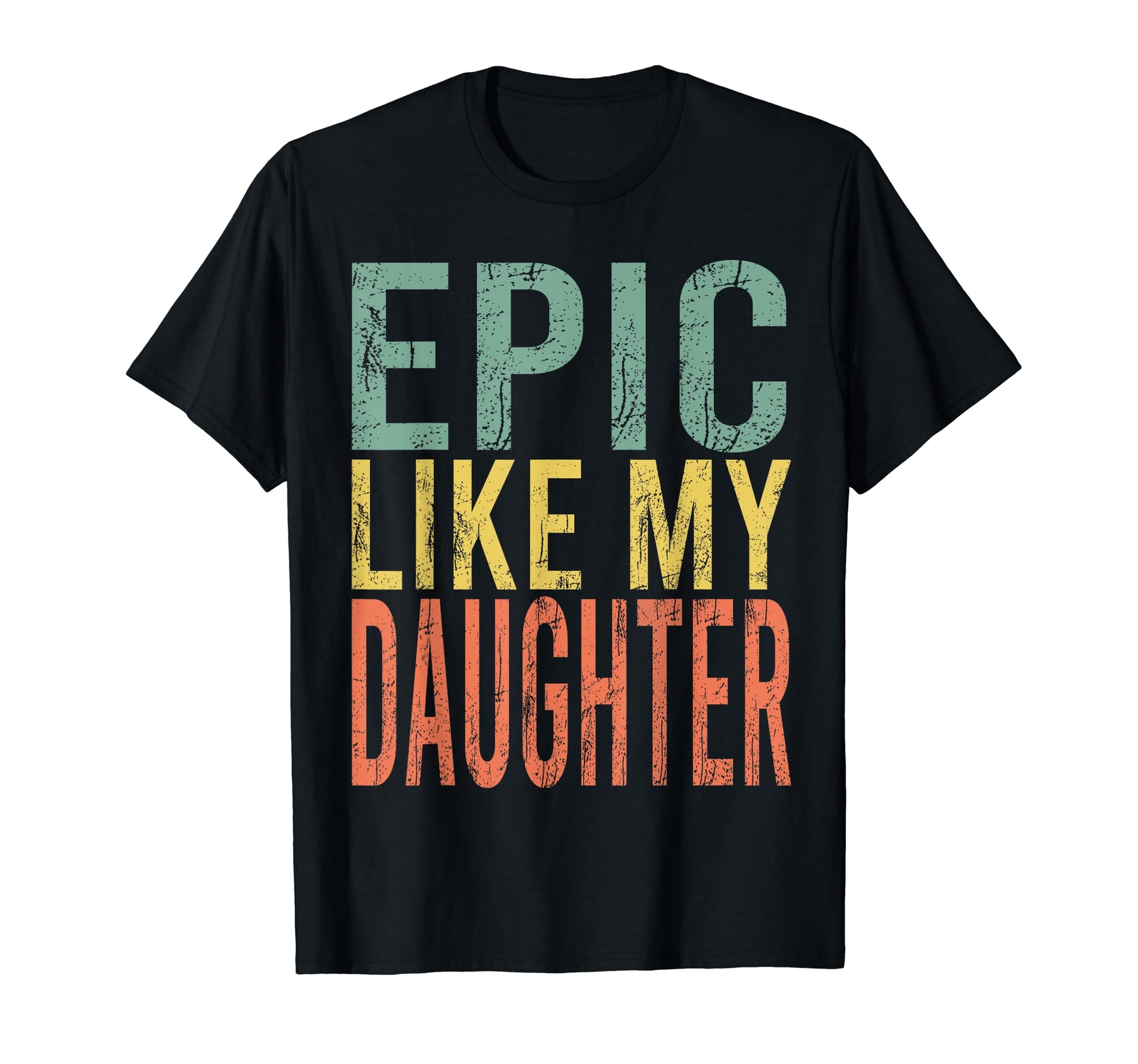 Funny Dad Joke Fathers Day Epic Like My T-Shirt - Trendy Graphic Unisex - T-Shirt, Sweatshirt, Hoodie
