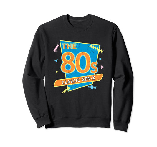 80S Gen X Colorful Party Funny Sweatshirt - Casual Everyday Wear for Adults - T-Shirt, Sweatshirt, Hoodie