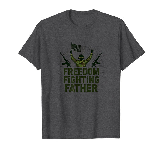 Army Dad Freedom Fighting Father T-Shirt - Minimalist Print Unisex - T-Shirt, Sweatshirt, Hoodie