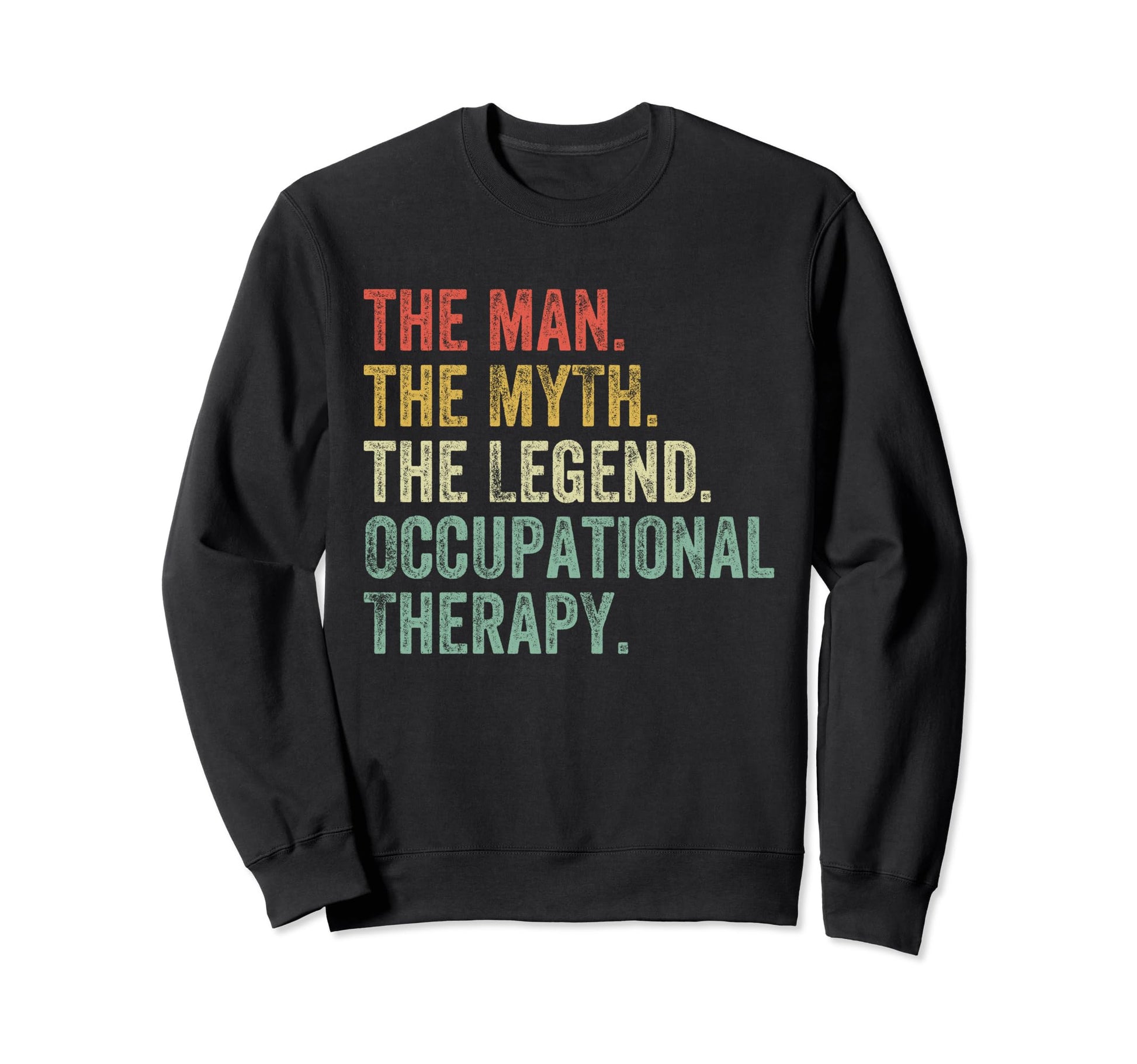Myth Legend Occupational Therapy Dad Sweatshirt - Custom Art Print Unisex - T-Shirt, Sweatshirt, Hoodie