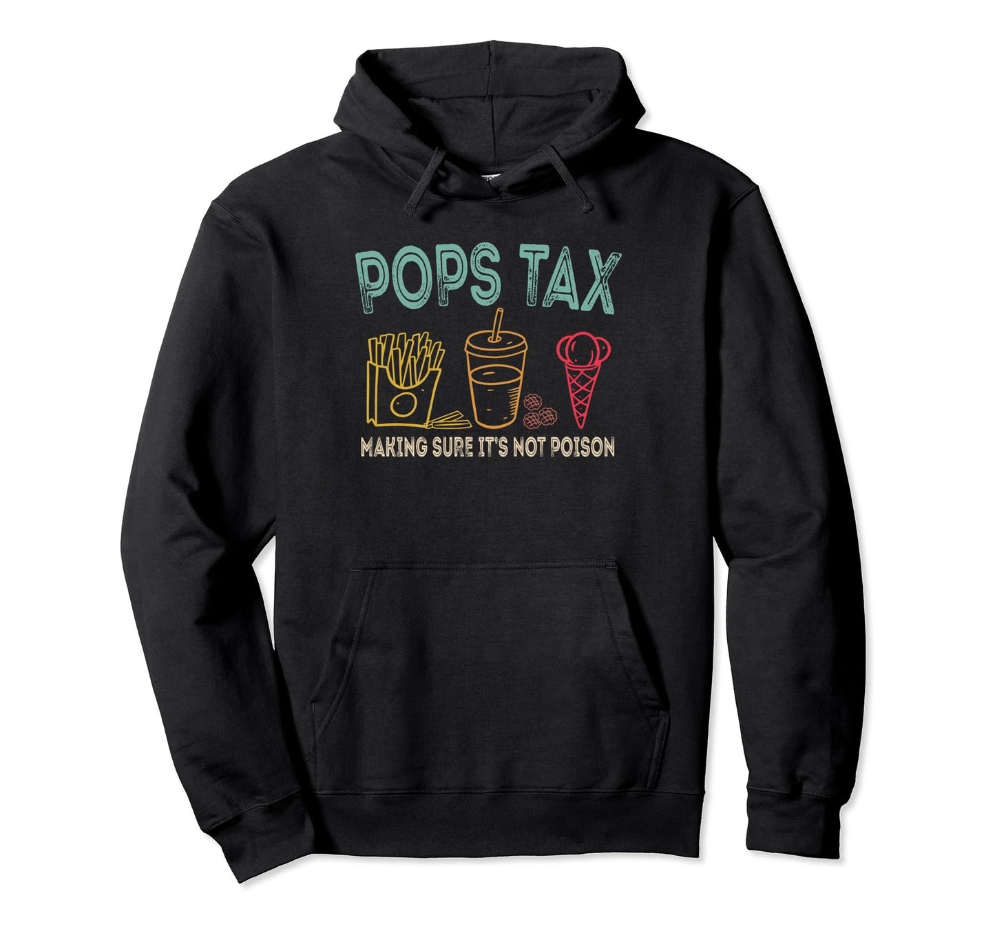 Pops Tax Making Sure Its Not Poison Hoodie - Aesthetic Graphic Unisex - T-Shirt, Sweatshirt, Hoodie