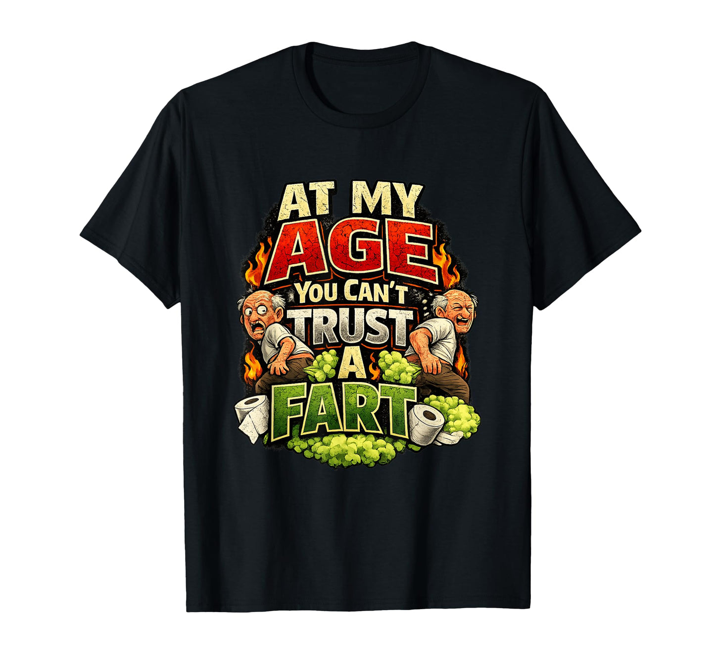 My Age You Cant Trust Fart Funny Old T-Shirt - Custom Art Print for Adults - T-Shirt, Sweatshirt, Hoodie