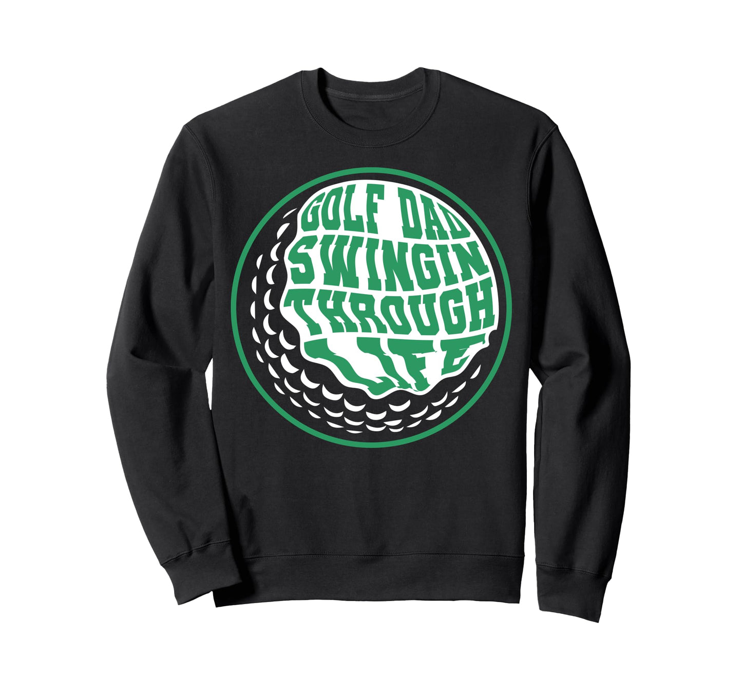 Golf Dad Swingin Through Life Sweatshirt - Streetwear Style Men Women - T-Shirt, Sweatshirt, Hoodie