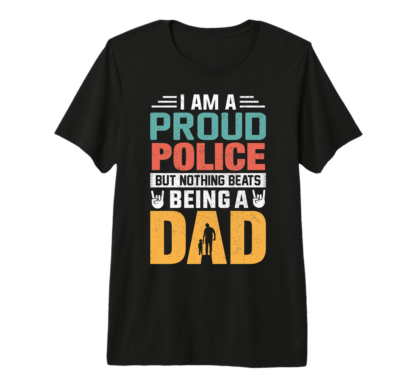 Im Proud Police Being Dad Funny Fathers T-Shirt - Unique Graphic Men Women - T-Shirt, Sweatshirt, Hoodie