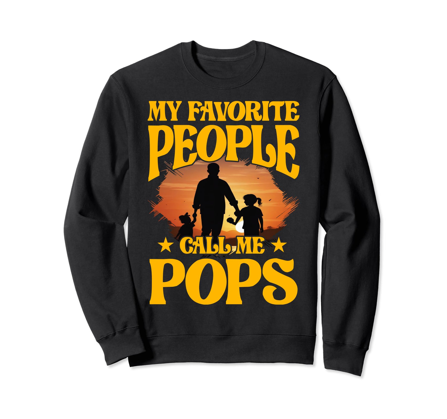 My Favorite People Call Me Pops Dad Sweatshirt - Custom Art Print Unisex - T-Shirt, Sweatshirt, Hoodie