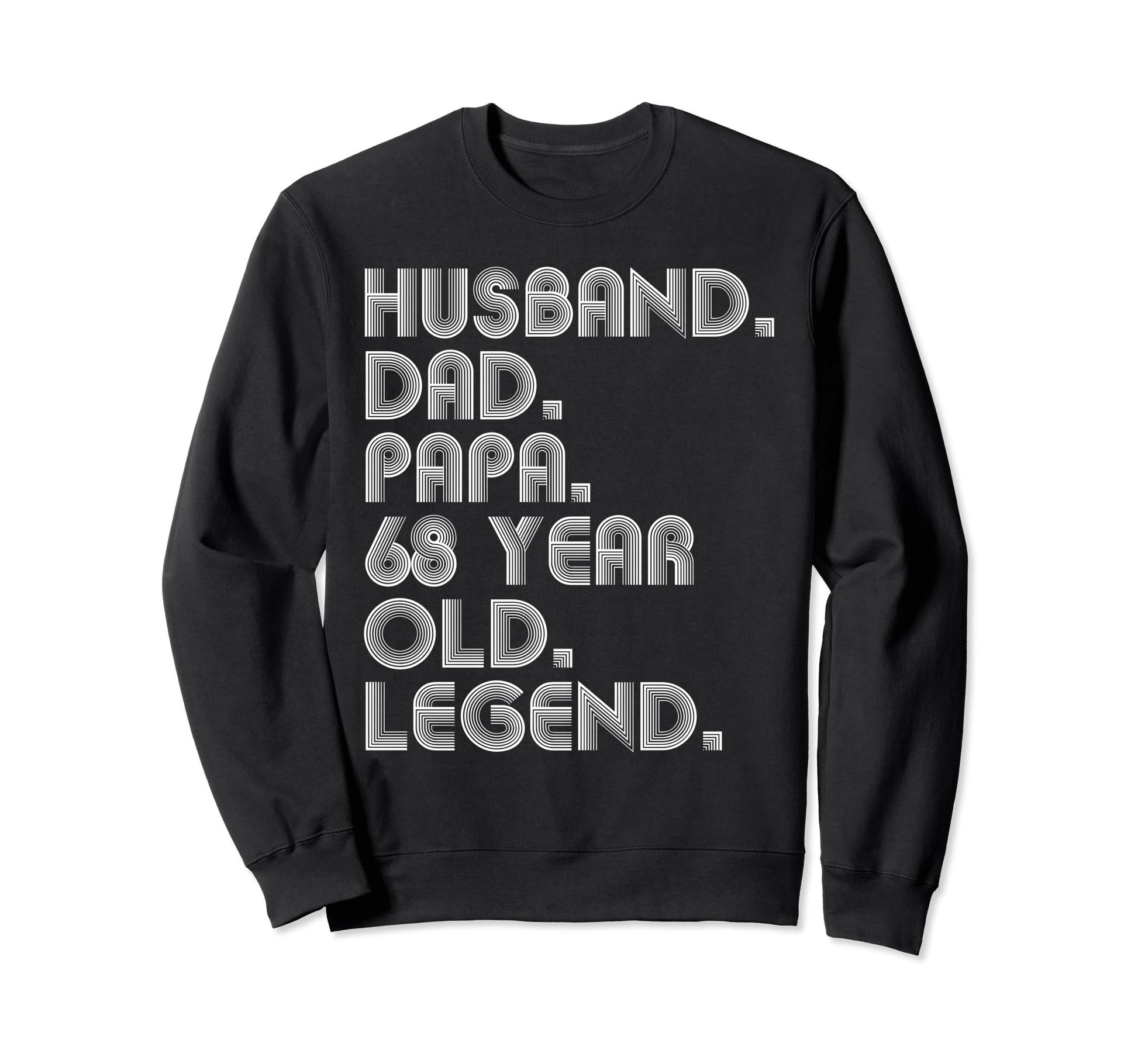 Husband Dad Papa 68 Year Old Legend Sweatshirt - Fun Novelty Design Unisex - T-Shirt, Sweatshirt, Hoodie