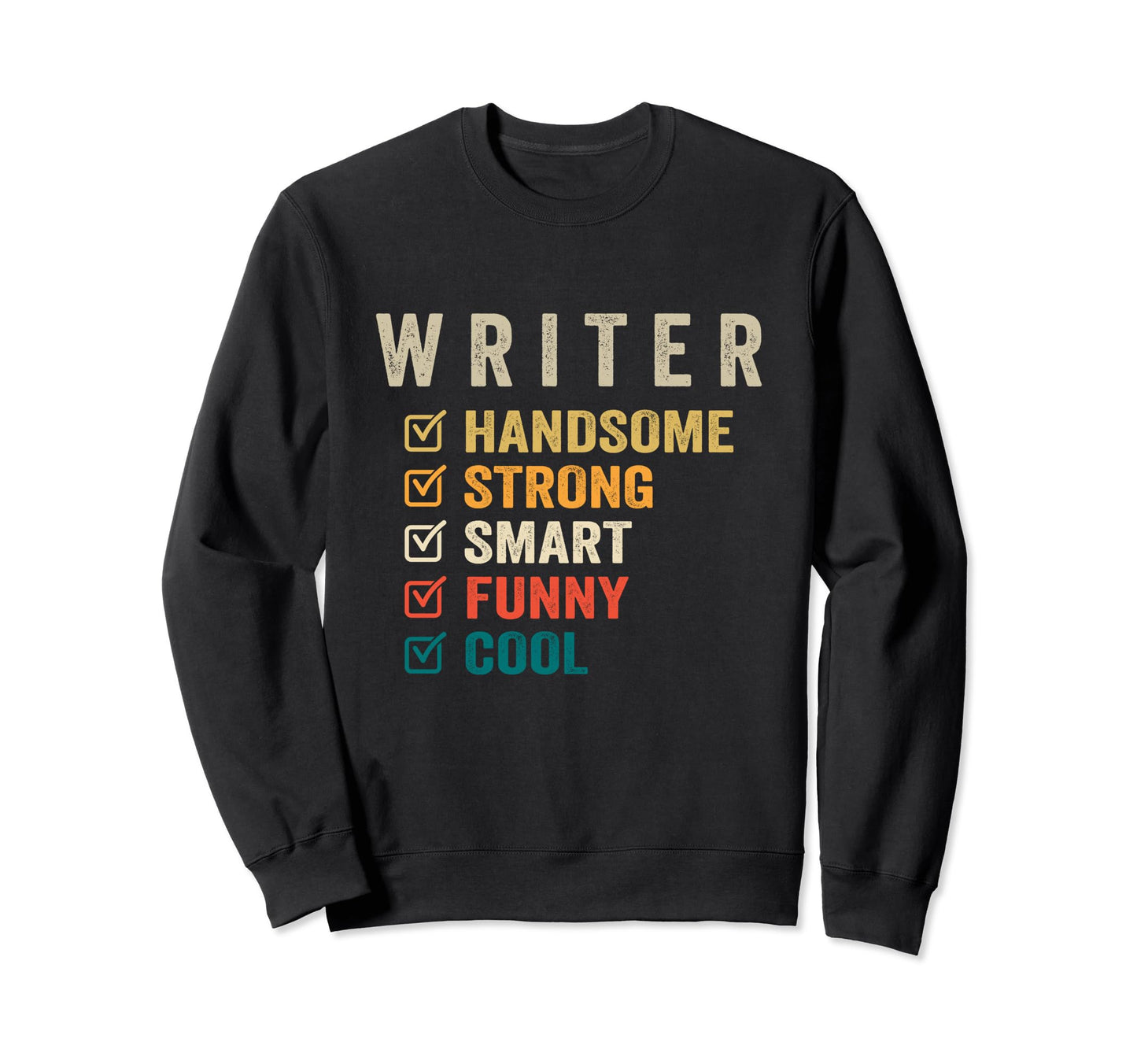 Writer Handsome Strong Smart Sweatshirt - Fun Novelty Design for Adults - T-Shirt, Sweatshirt, Hoodie