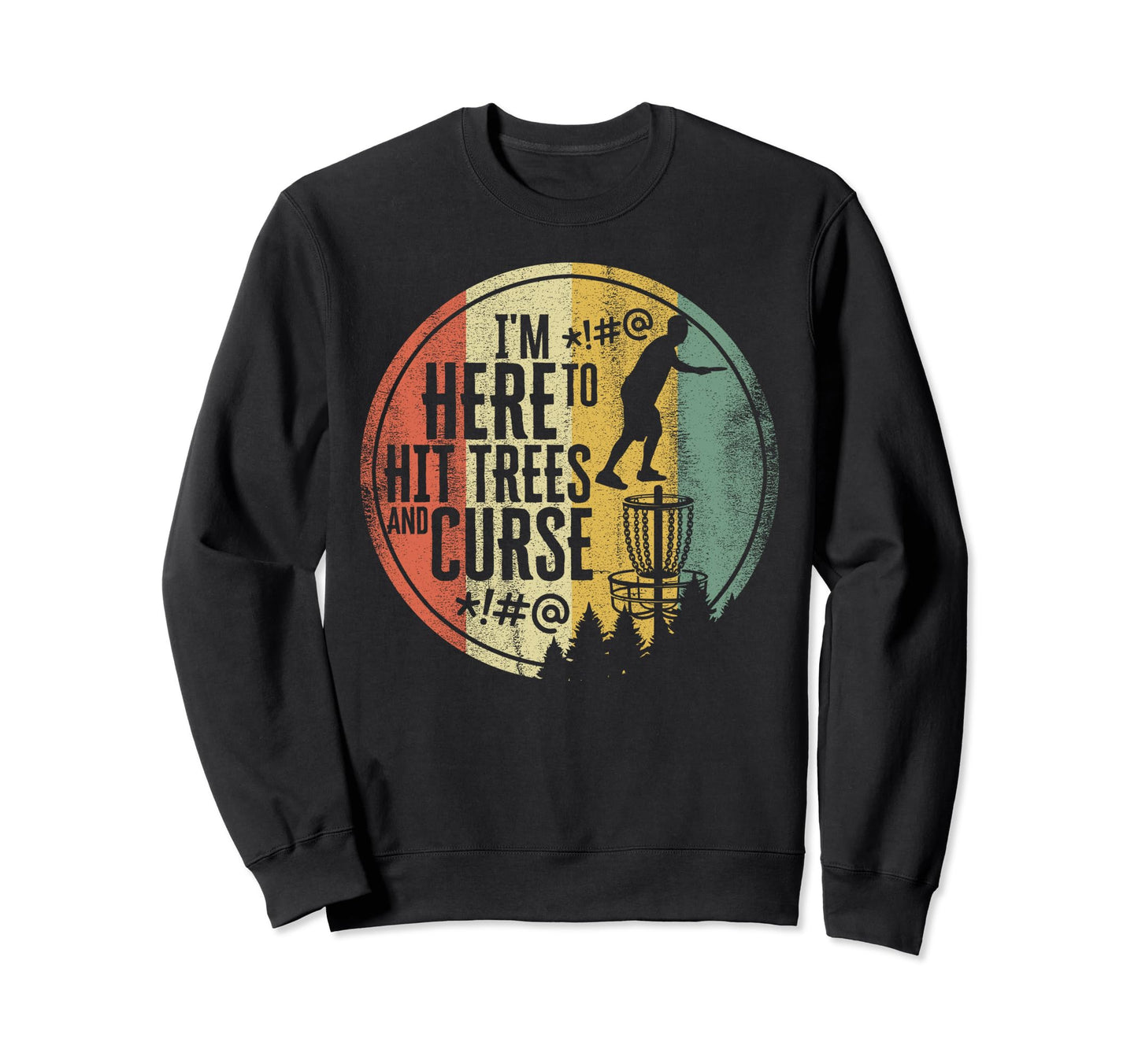 Funny Disc Golf Hit Trees Curse Disc Sweatshirt - Streetwear Style Unisex - T-Shirt, Sweatshirt, Hoodie
