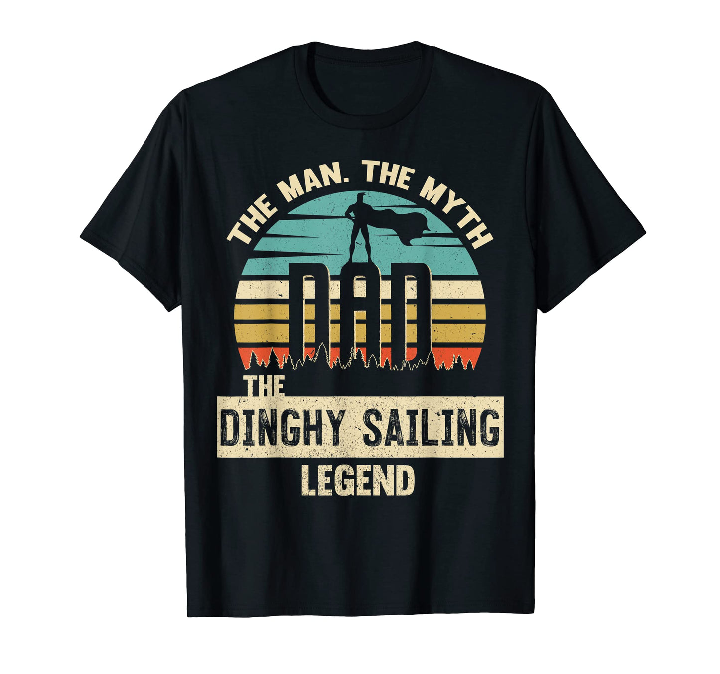 Myth Legend Dad Dinghy Sailing T-Shirt - Fun Novelty Design for Adults - T-Shirt, Sweatshirt, Hoodie