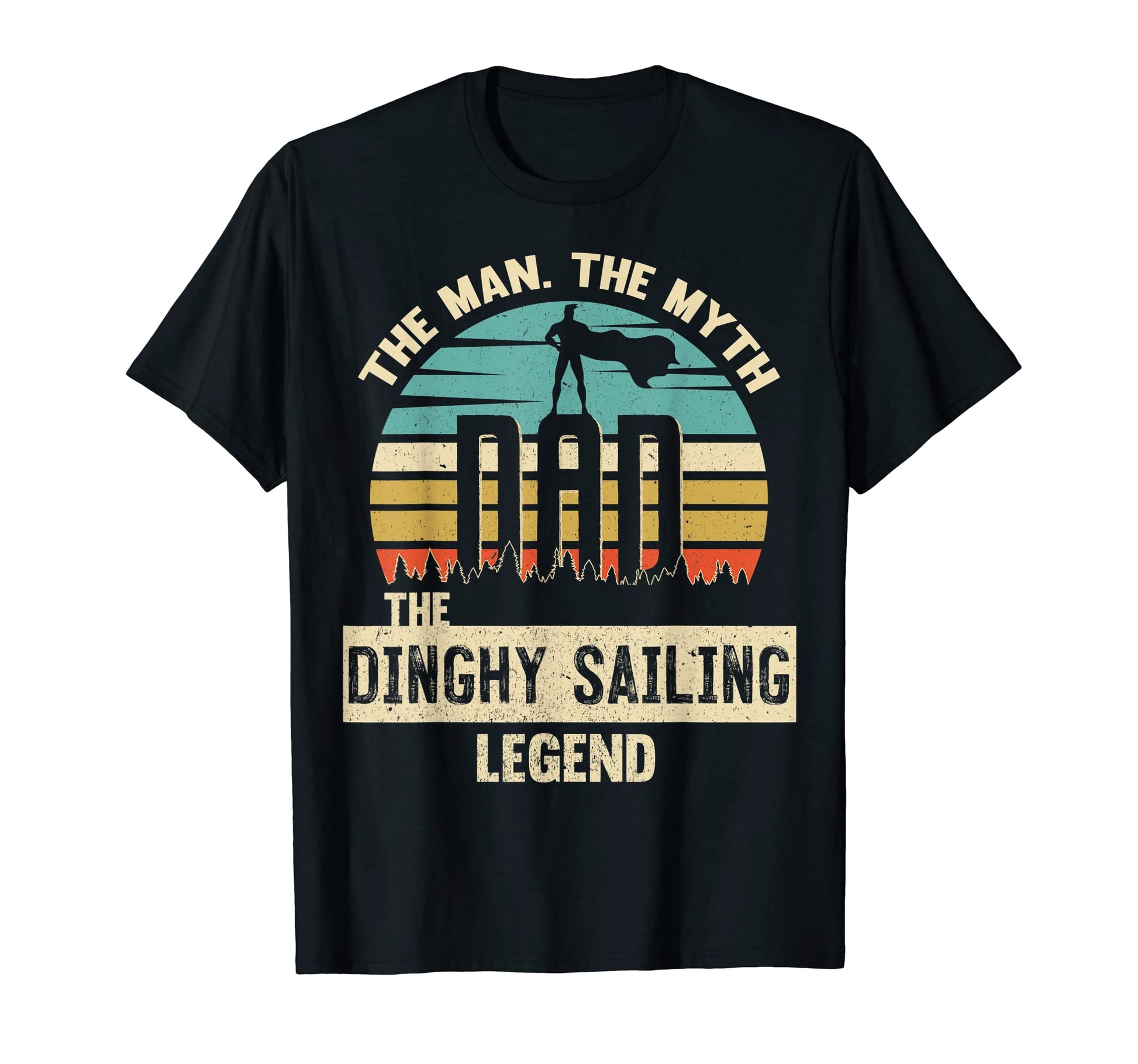 Myth Legend Dad Dinghy Sailing T-Shirt - Fun Novelty Design for Adults - T-Shirt, Sweatshirt, Hoodie
