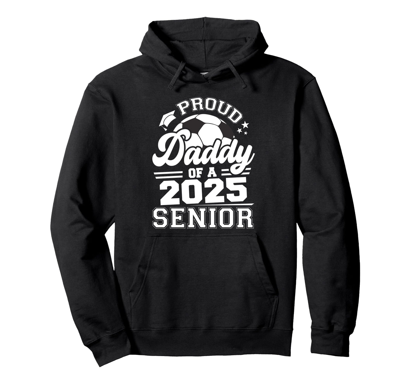 Proud Daddy 2025 Senior Graduate Grad Hoodie - Trendy Graphic for Adults - T-Shirt, Sweatshirt, Hoodie